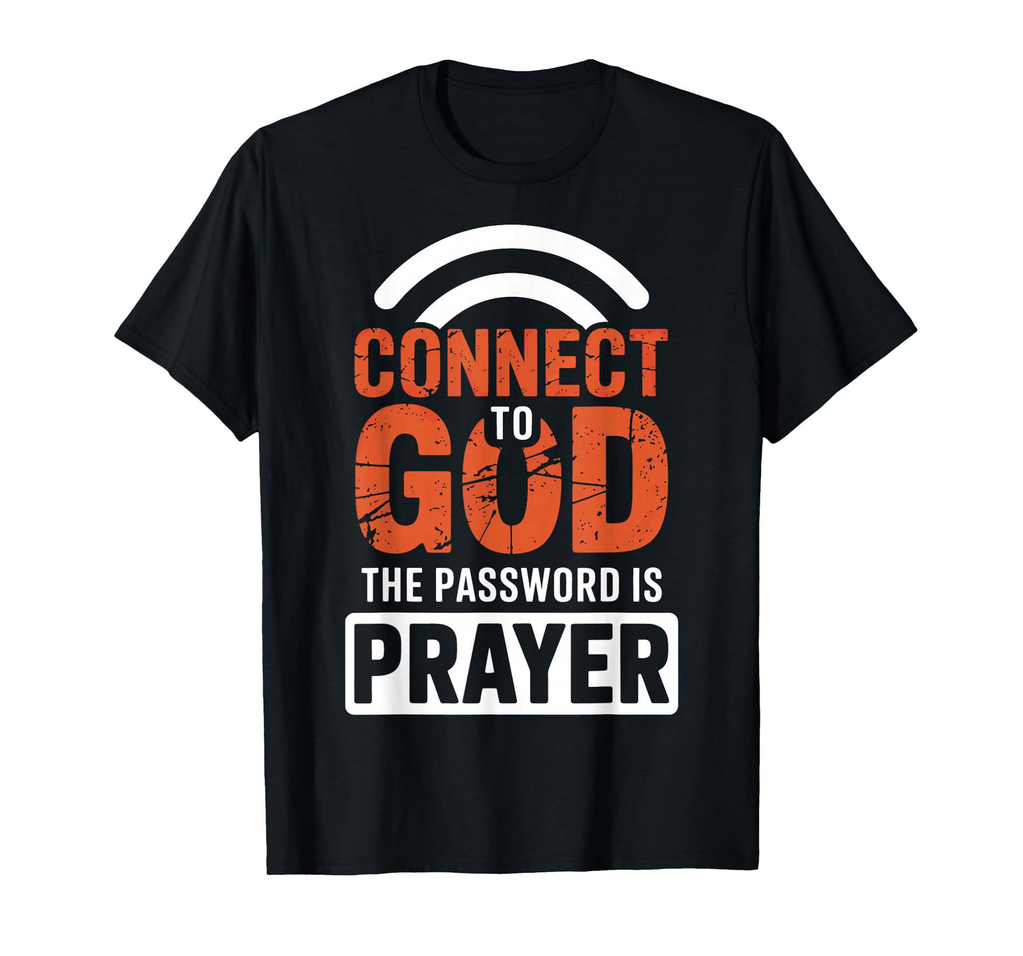 Connect To God The Password Is Prayer T-Shirt
