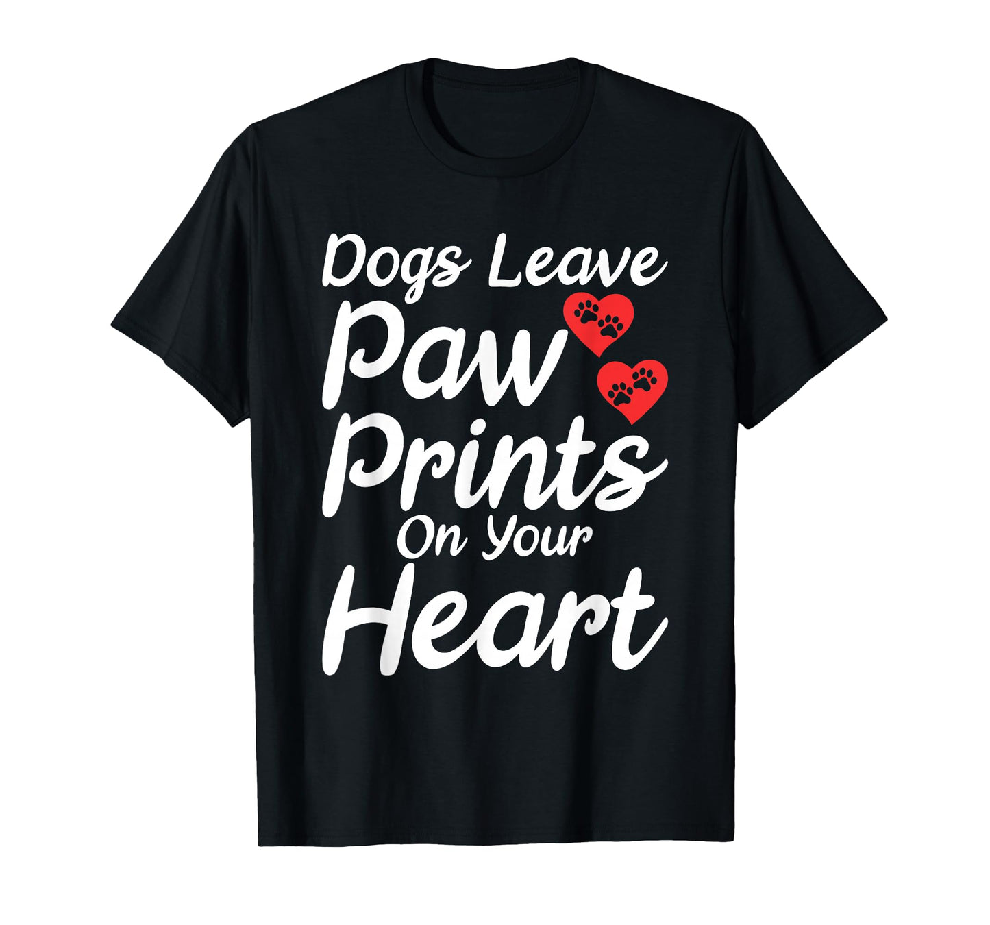 Dogs leave Paw Prints on your Heart Puppy Dog Lover T-Shirt