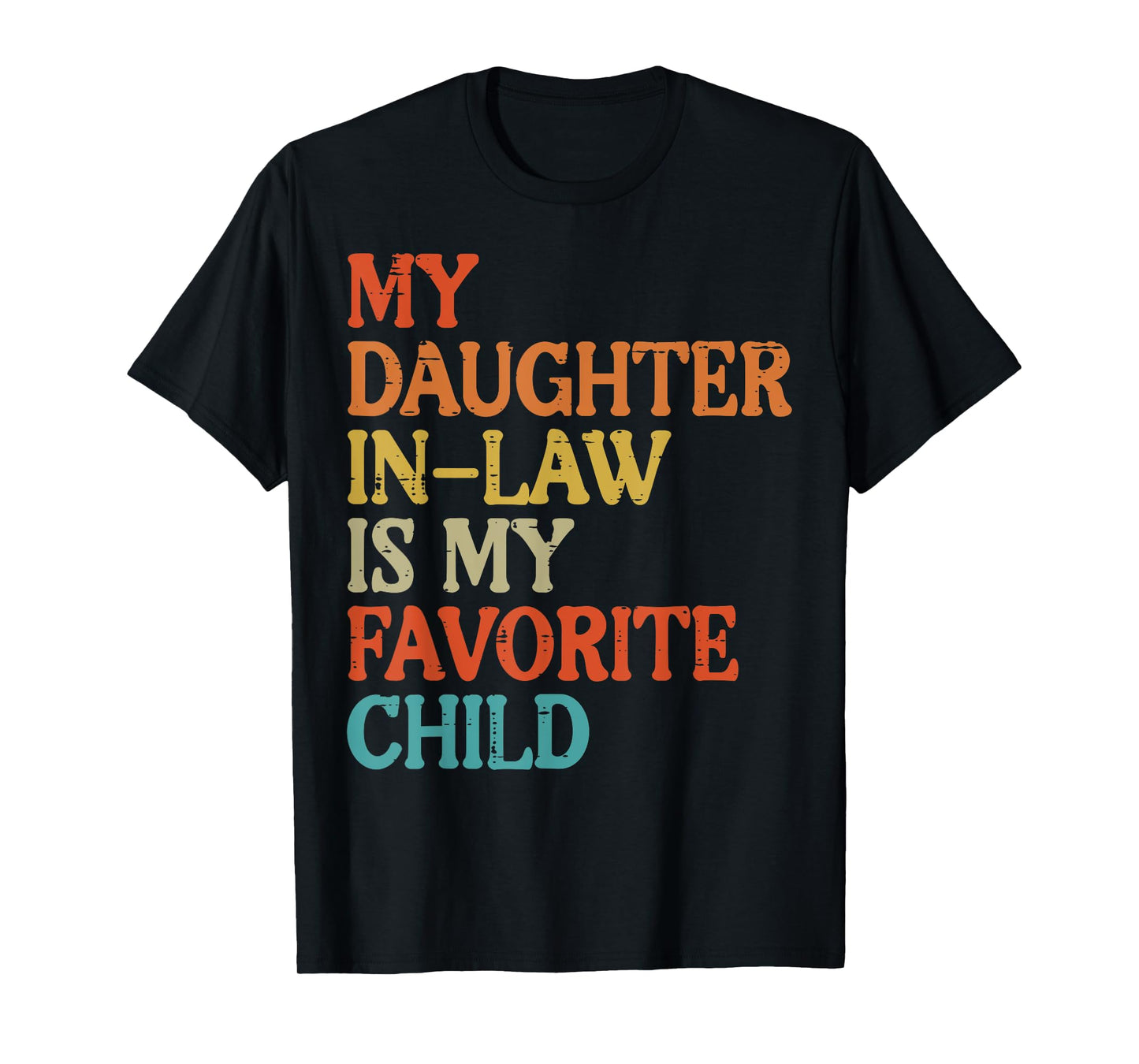 Daughter In Law My Favorite Child Funny Fathers Day Dad Papa T-Shirt