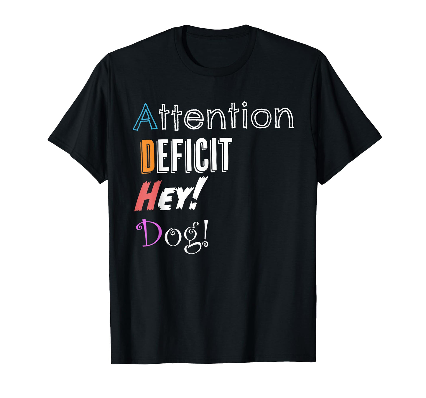 Funny Attention Deficit Hey! Dog! T-Shirt