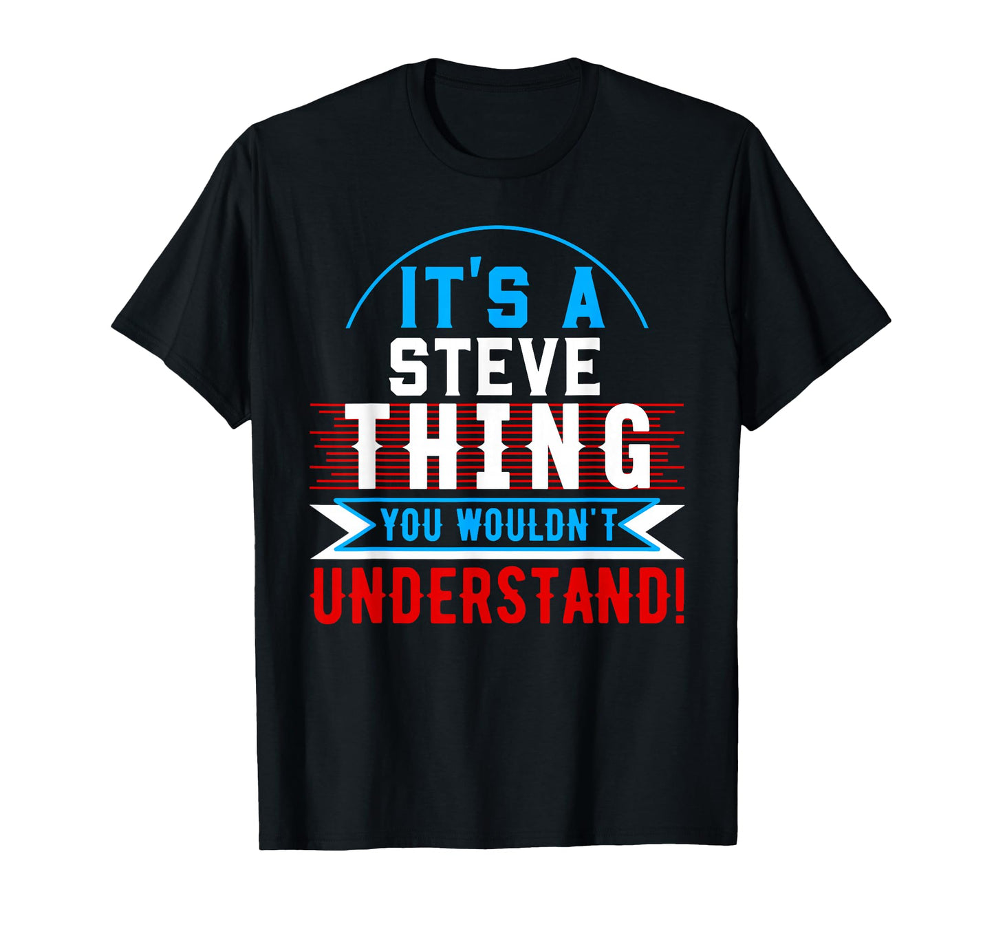 It's A STEVE Thing You Wouldn't Understand T-Shirt STEVE T-Shirt