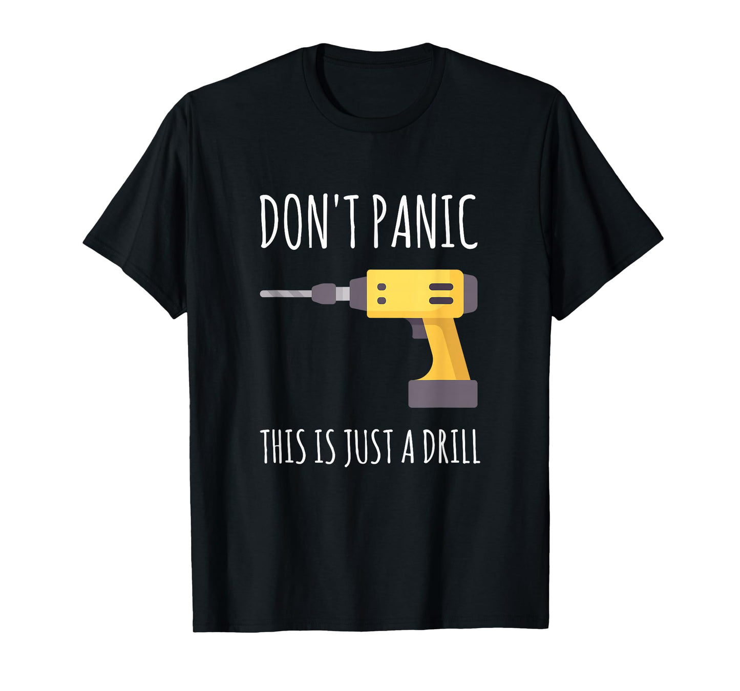Don't Panic This is Just a Drill T-Shirt