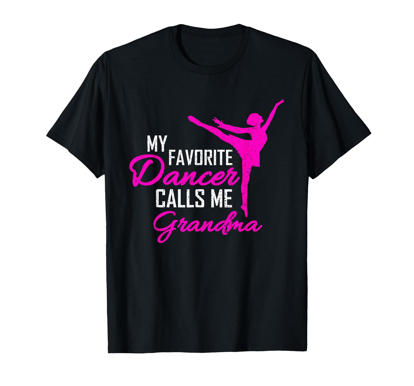 My Favorite Dancer Calls Me Grandma - Dance Womens Gift T-Shirt
