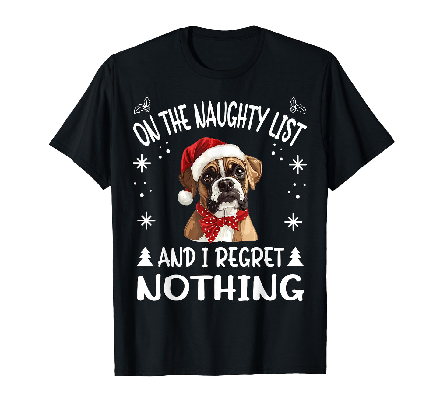 Cute Boxer dog Dog Christmas On The Naughty List and I Men Women T-Shirt