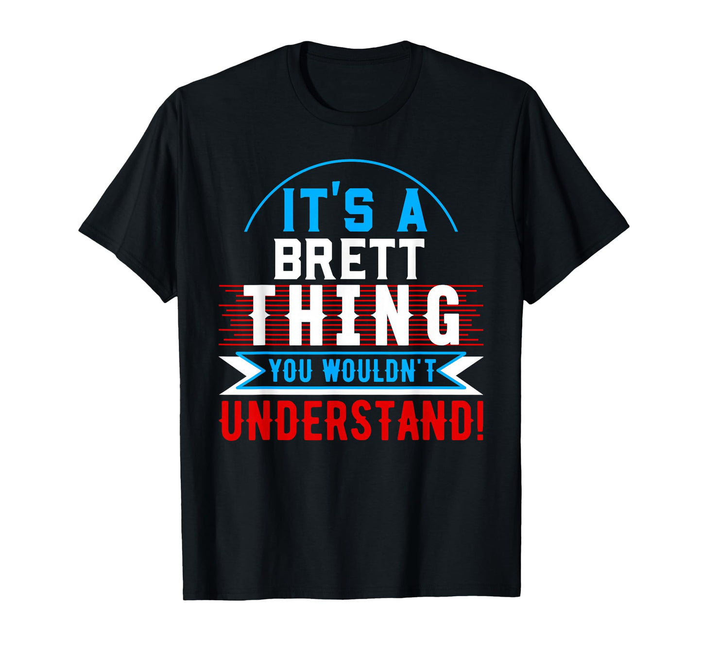 It's A BRETT Thing You Wouldn't Understand T-Shirt BRETT T-Shirt
