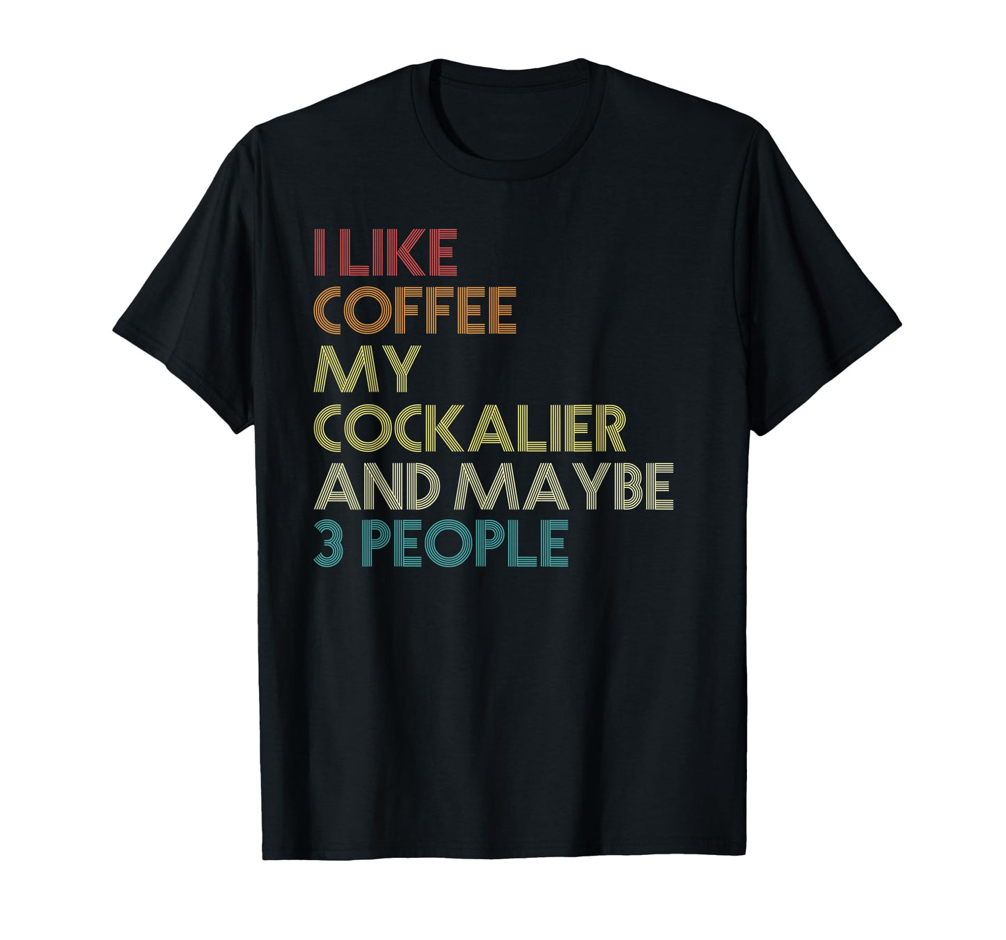 Cockalier Dog Owner Coffee Lovers Funny Quote Vintage Retro Men Women T-Shirt