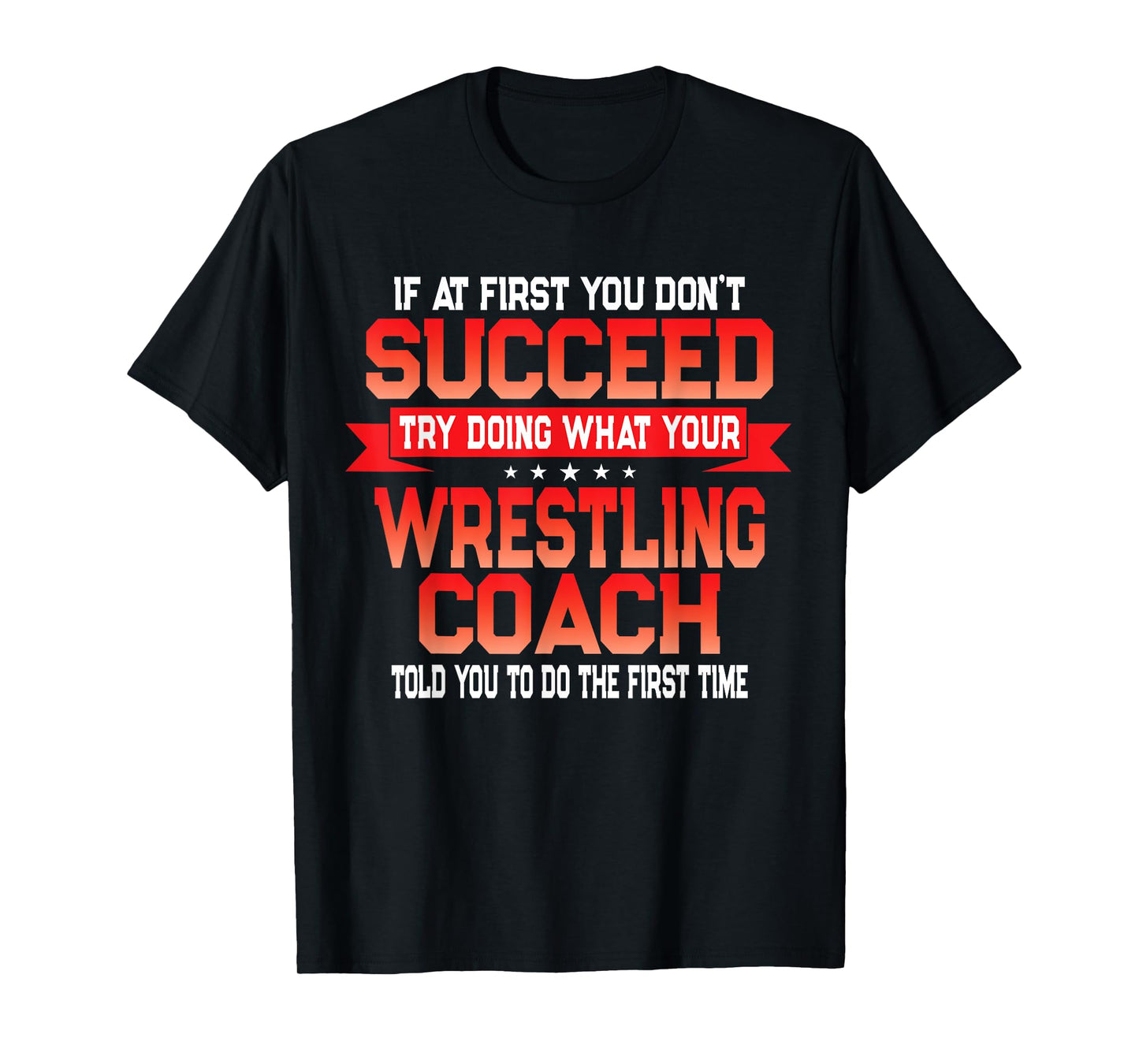 Fun Wrestling Coach Gift Funny Coaches Quote T-Shirt
