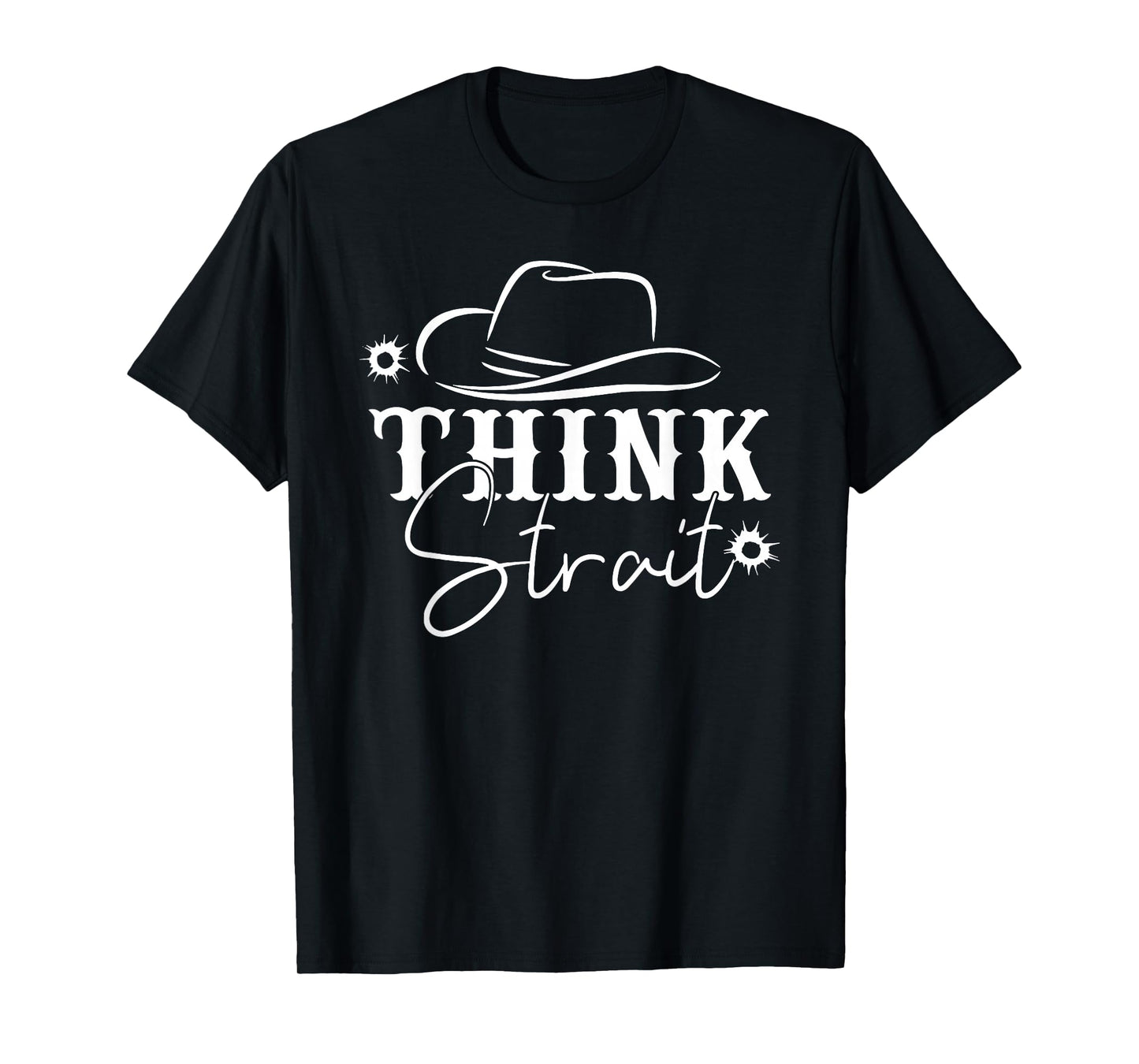 Think Strait, Southern, Country, Western T-Shirt