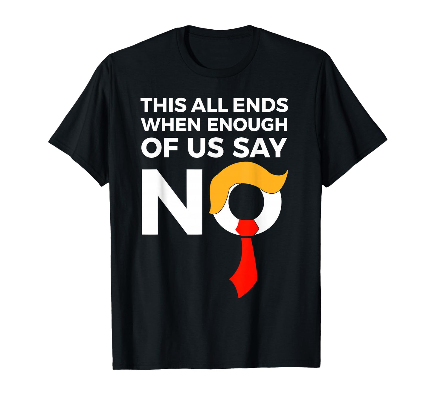 This All Ends When Enough Of Us Say No T-Shirt