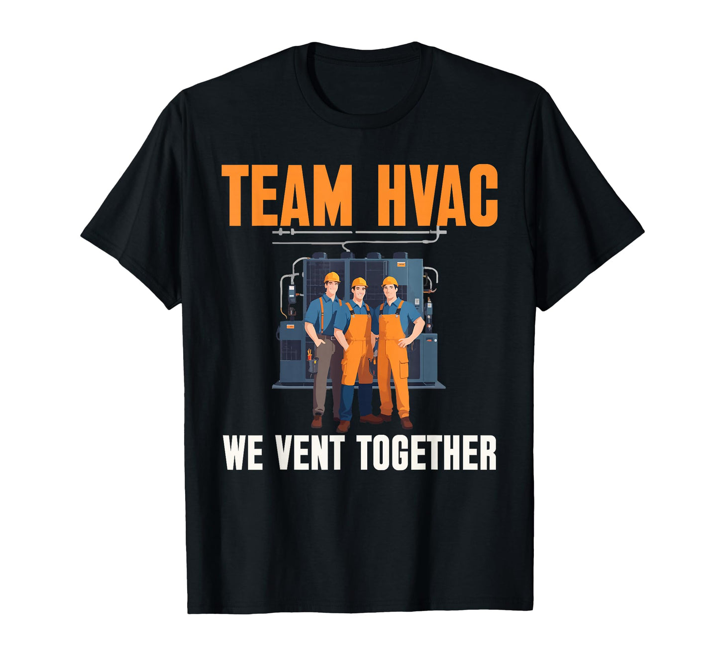 HVAC Team HVAC Vent Together | Ideal for HVAC Techs T-Shirt