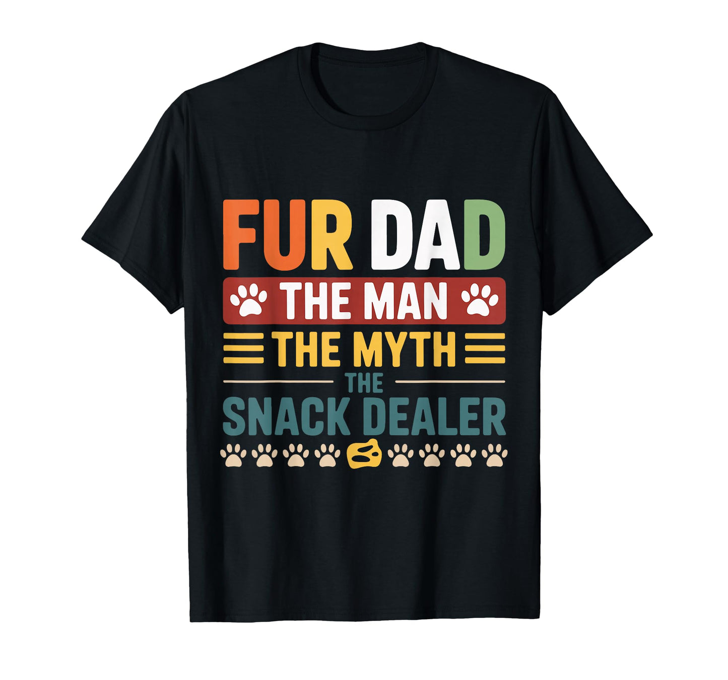 Fur Dad Man Myth Snack Dealer Funny Paw Cat Dog Father's Day T-Shirt