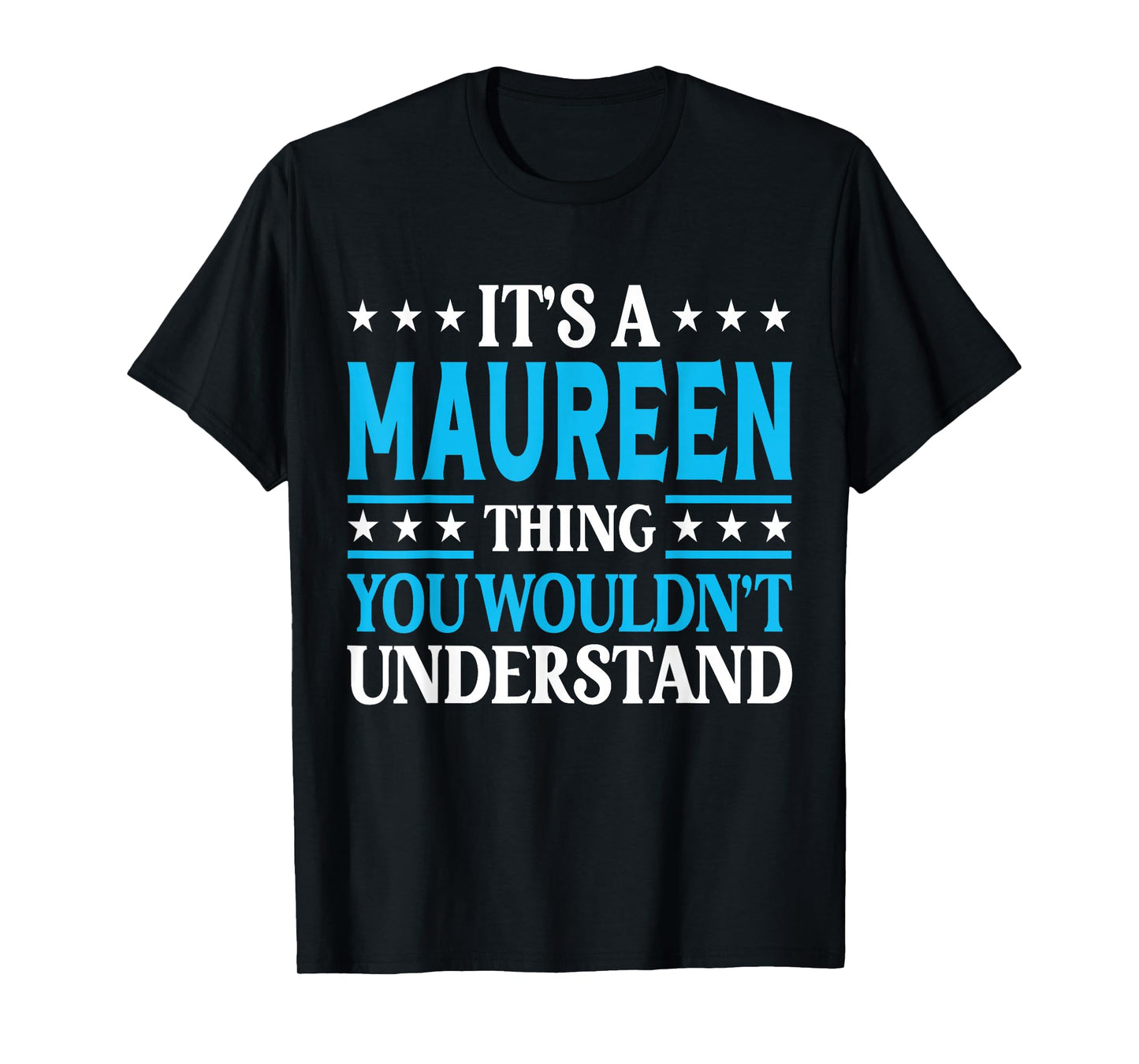 It's A Maureen Thing Wouldn't Understand Girl Name Maureen T-Shirt