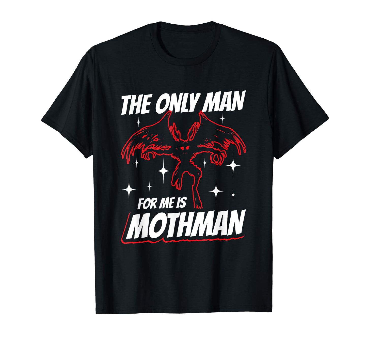 The Only Man For Me Is Mothman T-Shirt