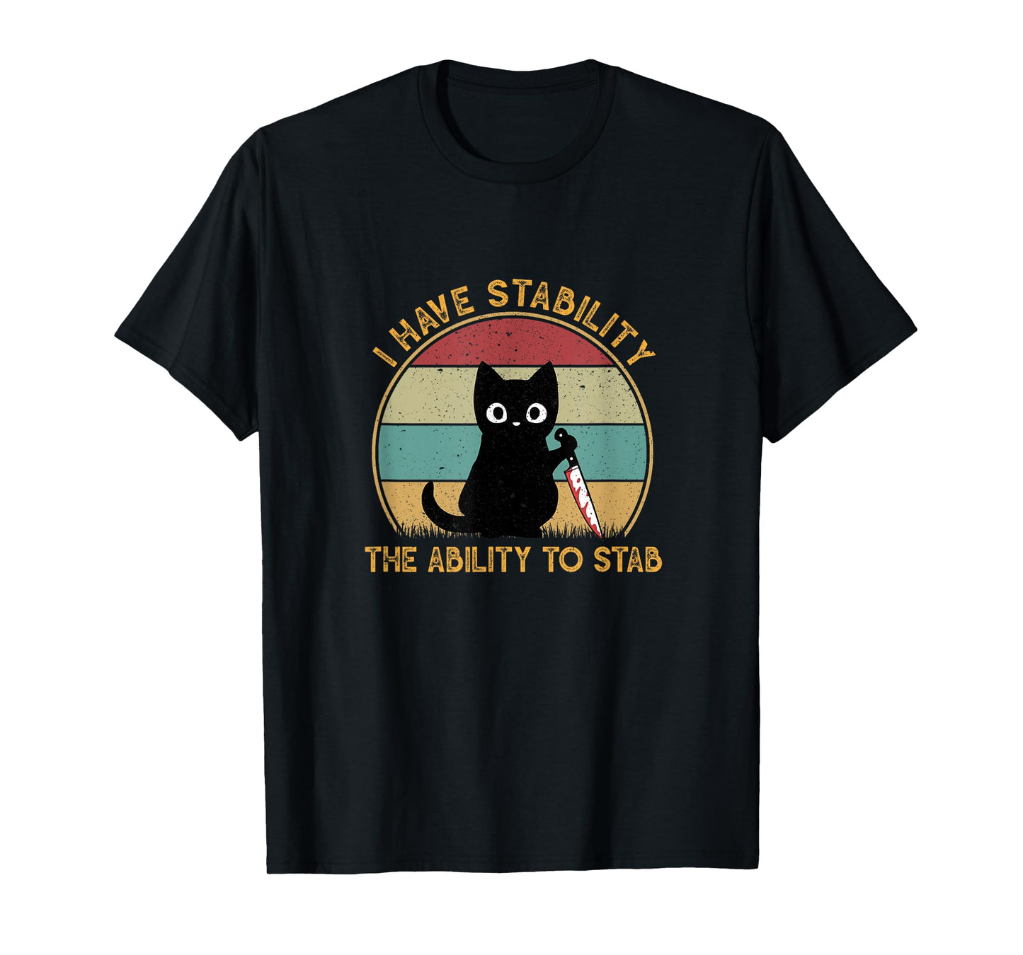 Funny Black Cat I Have Stability Ability To Stab Cat Meme Men Women T-Shirt