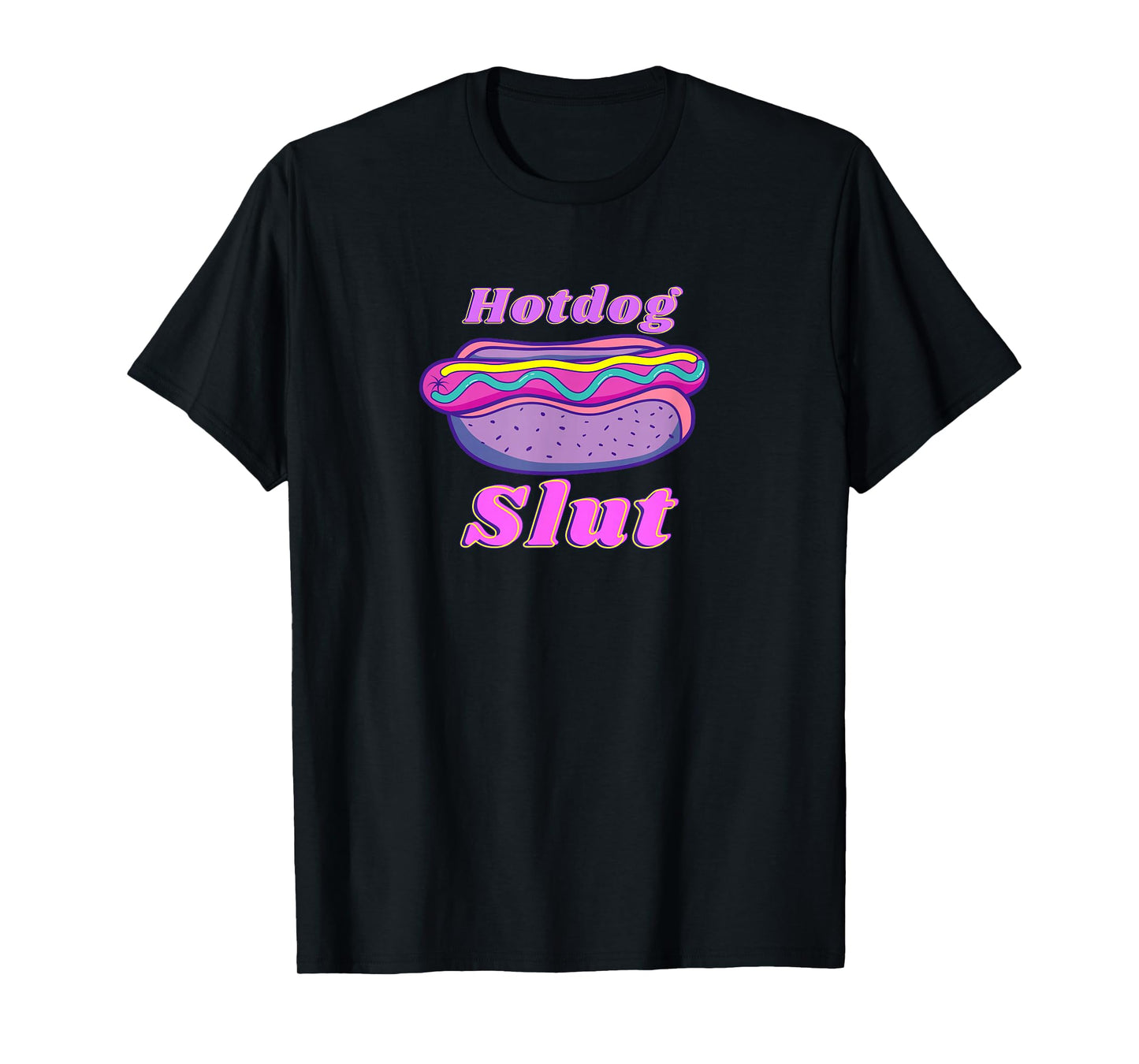 Funny Hotdog Slut Graphic Print For Glizzy Lovers T-Shirt