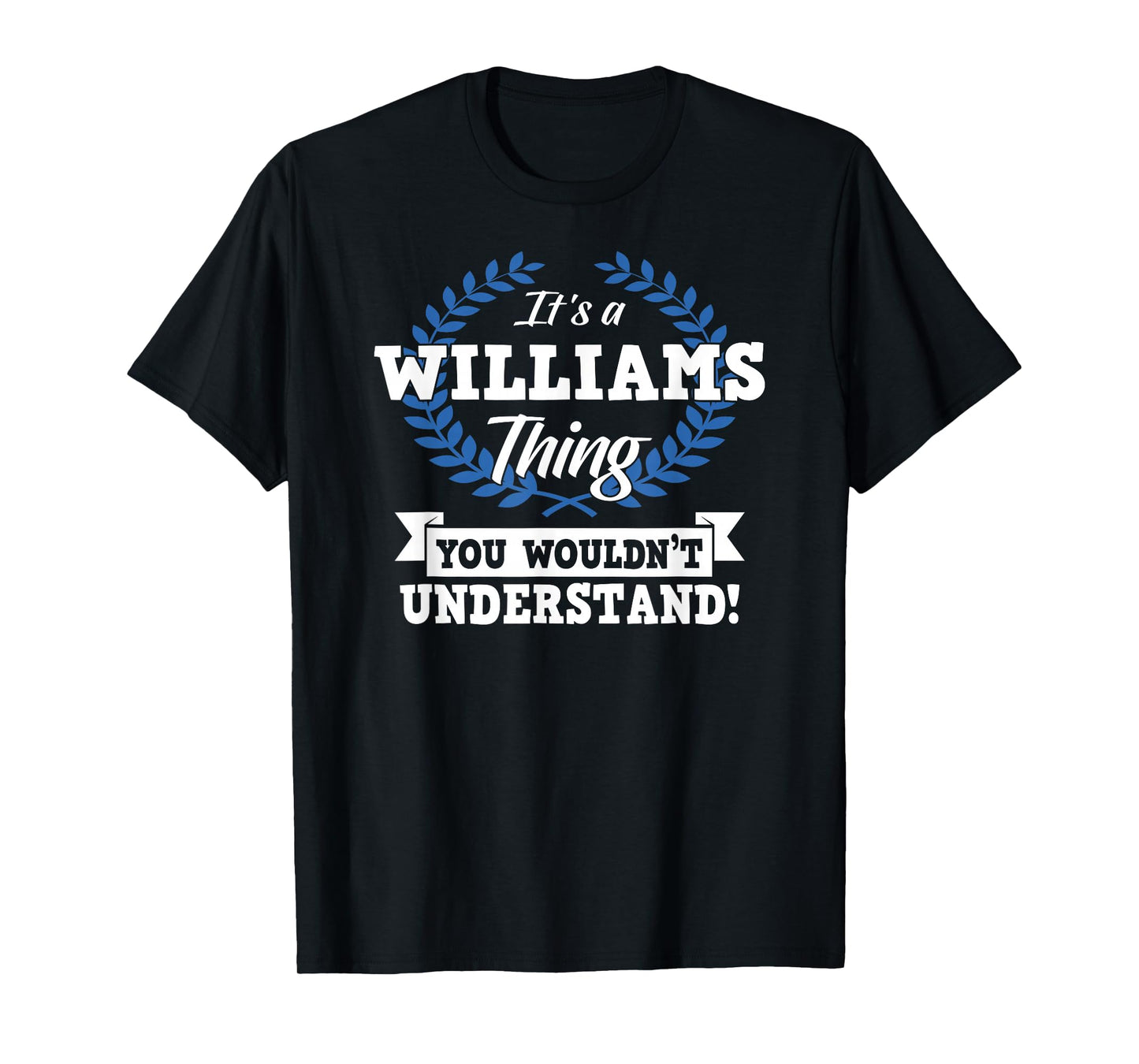 It's A Williams Thing You Wouldn't Understand Name T-Shirt