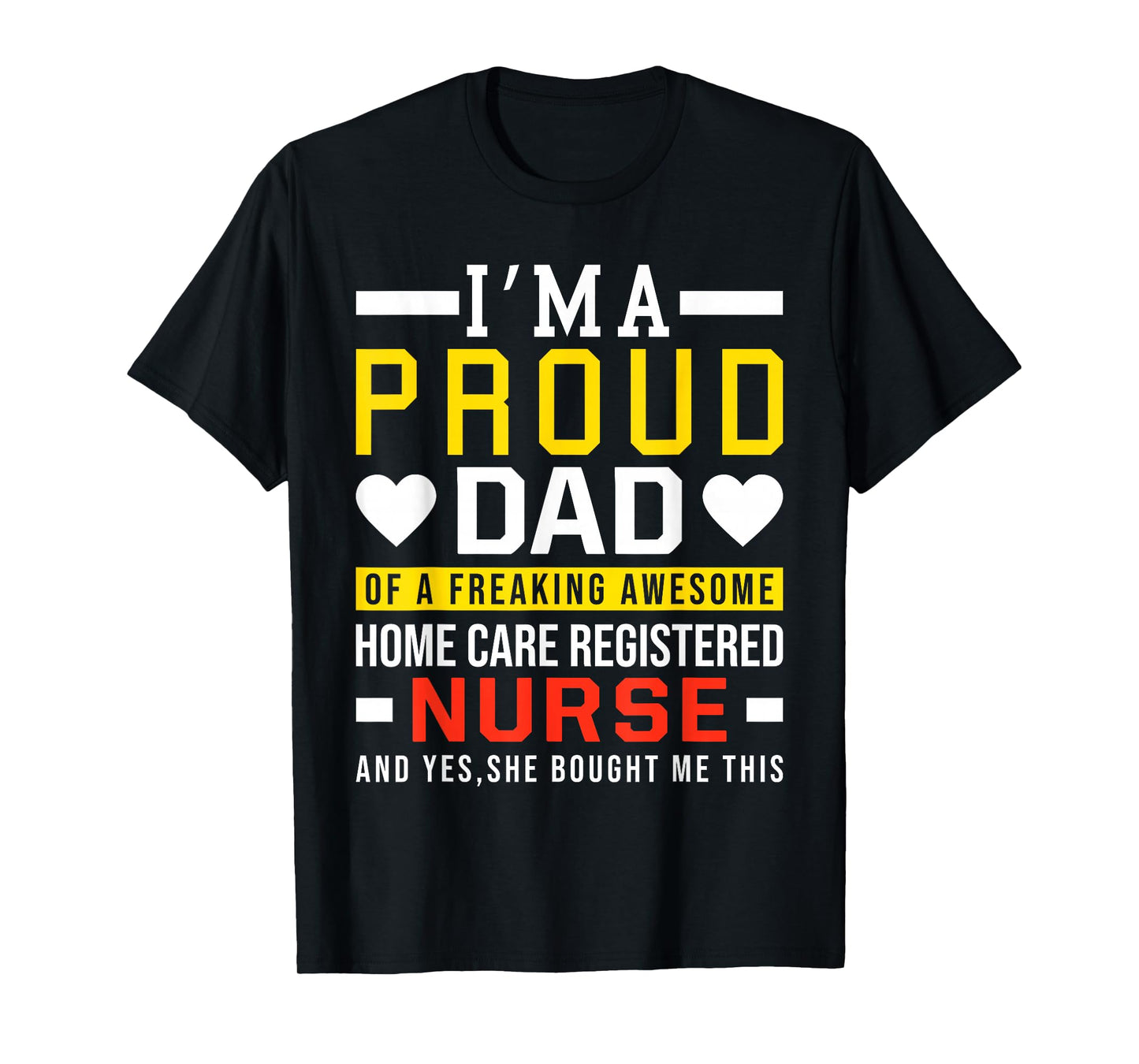 I'm A Proud Dad of A Freaking Awesome Home Care Registered T-Shirt