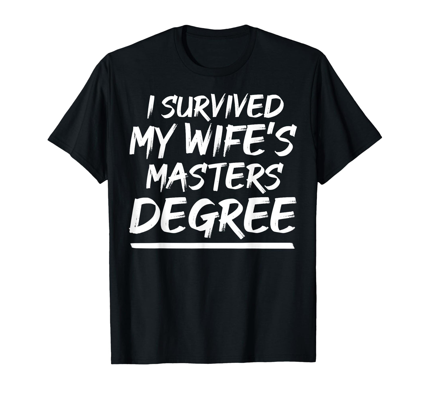 I Survived My Wife Masters Degree Class Of 2022 Graduation T-Shirt