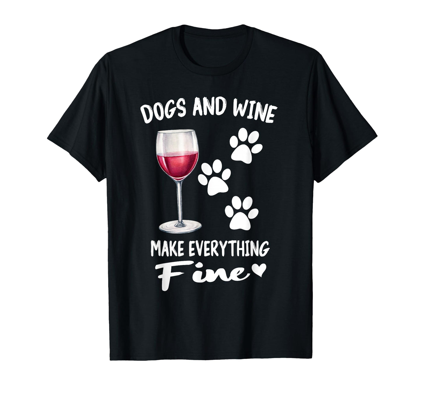 Dogs And Wine Make Everything Fine Drinker Wine Puppy T-Shirt