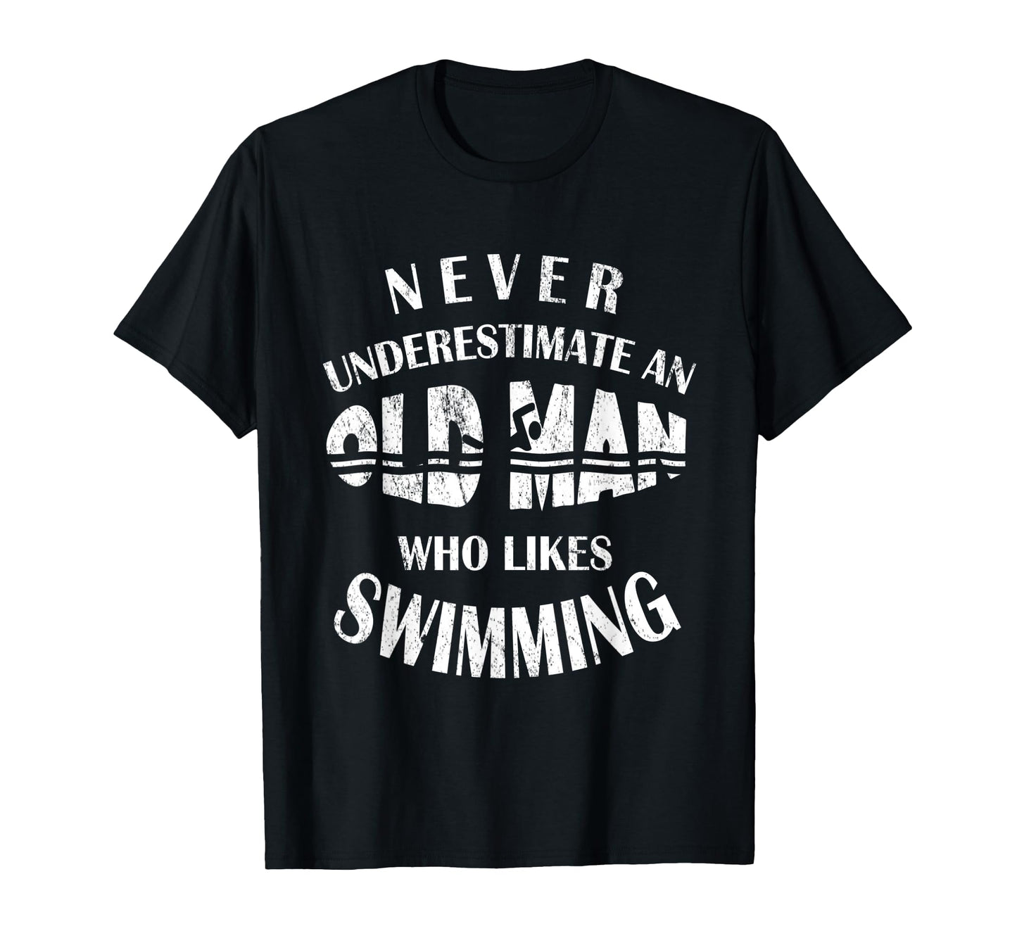 Never Underestimate An Old Man Who Likes Swimming Swimmer T-Shirt