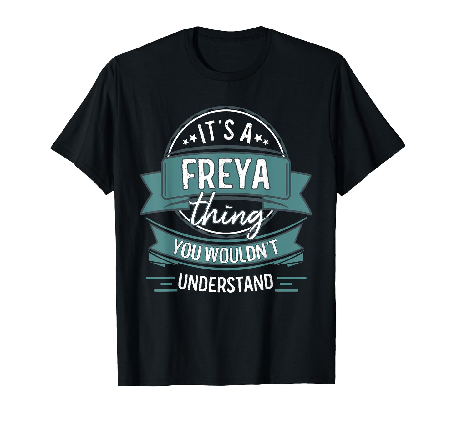 It's A Freya Thing You Wouldn't Understand, First Name T-Shirt