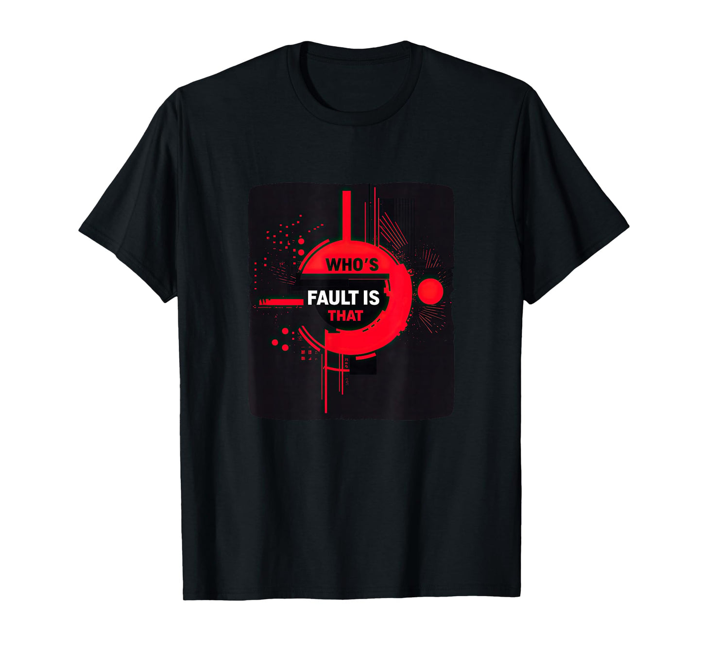 Awesome Who's Fault Speech Graphic T-Shirt