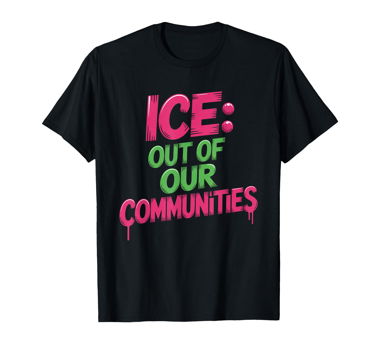 ICE Out Of Our Communities USA Immigrants Protests Anti-ICE T-Shirt