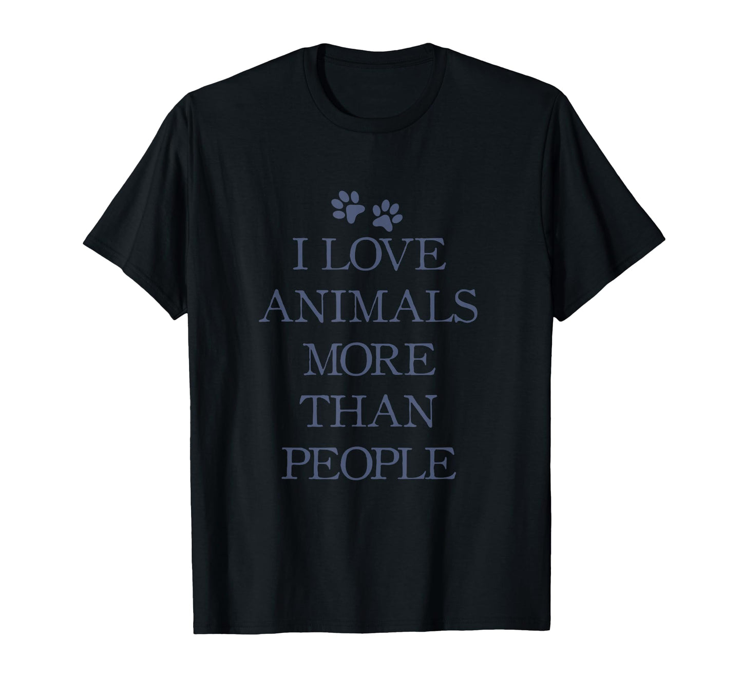 I love animals more than people T-Shirt