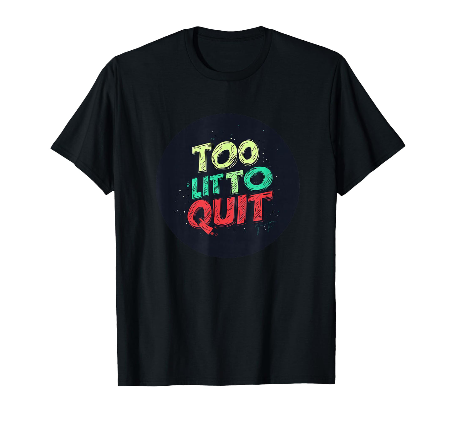 Vibrant Too lit to Quit Speech T-Shirt