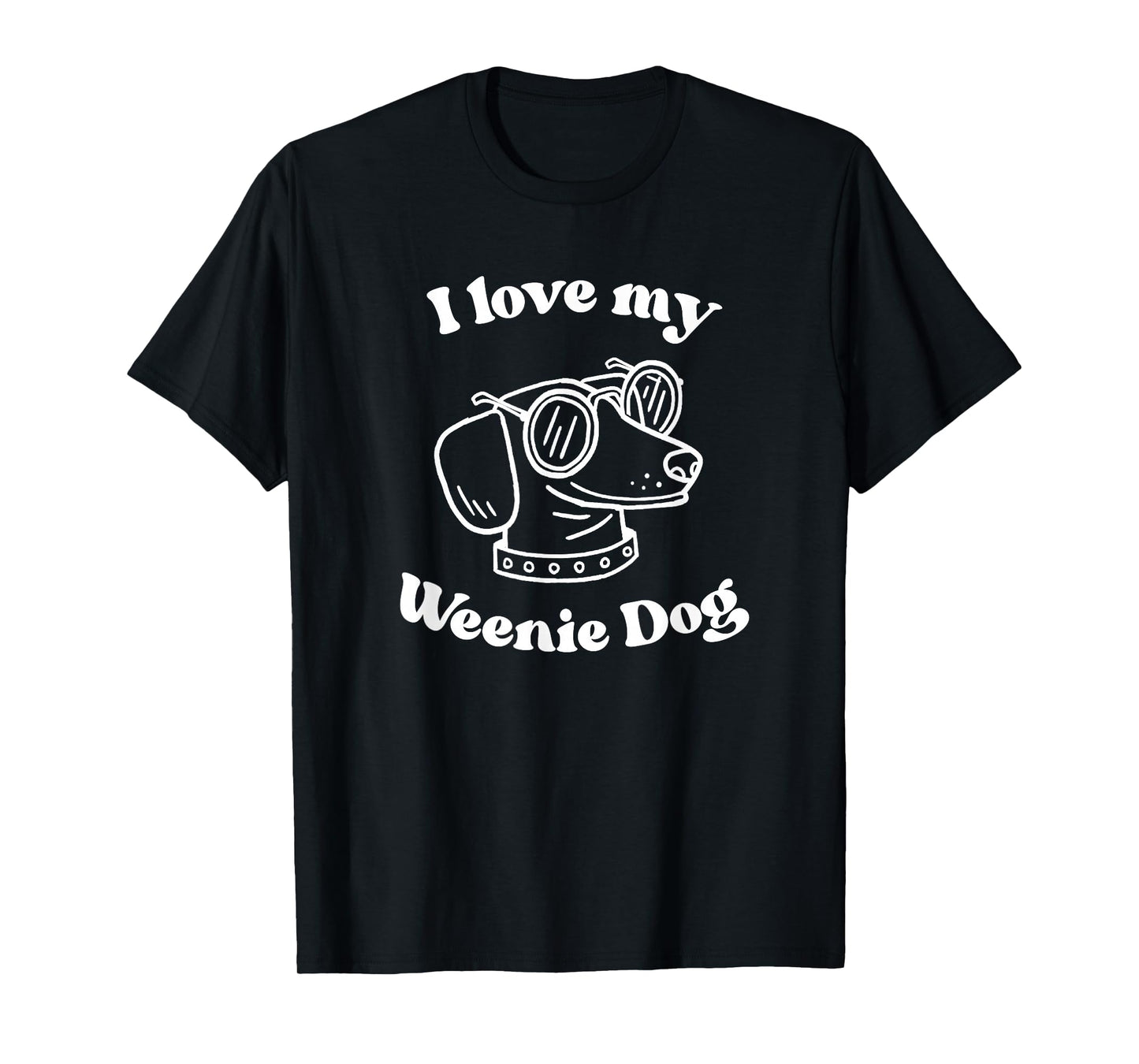 I Love My Weenie Dog Funny for Dachshund Weiner Dog Lover T-Shirt