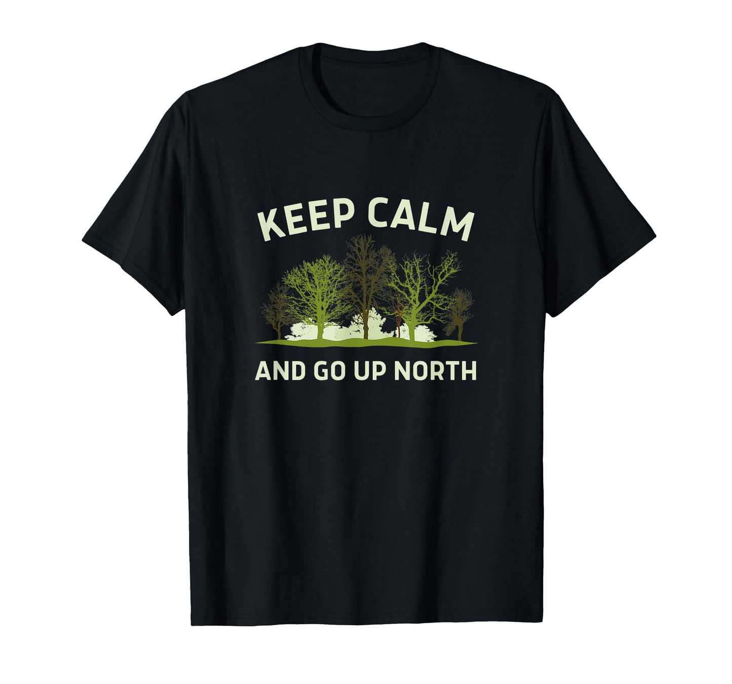 KEEP CALM AND GO UP NORTH - FUN MICHIGANDER T-Shirt