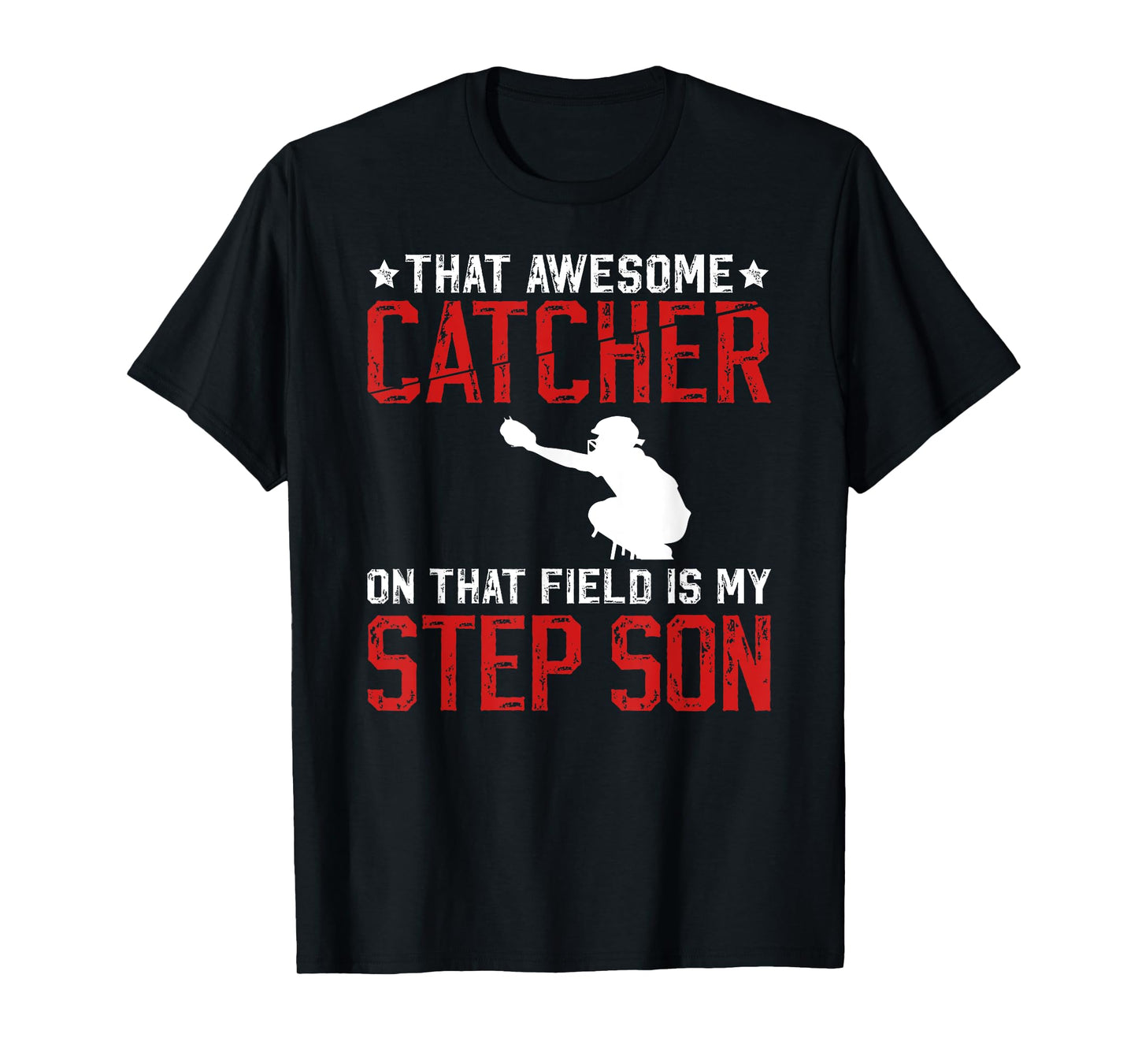 Baseball Catcher Step-Dad Proud Baseball Catcher Stepfather T-Shirt