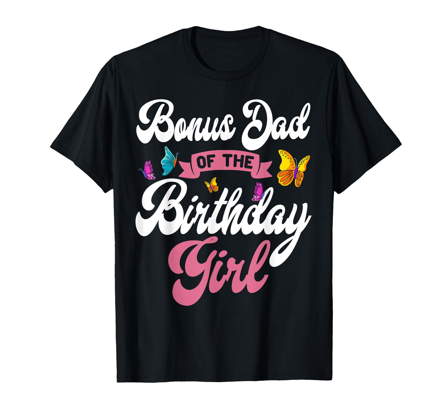 Butterfly Bonus Dad Birthday Party Garden Family Theme T-Shirt