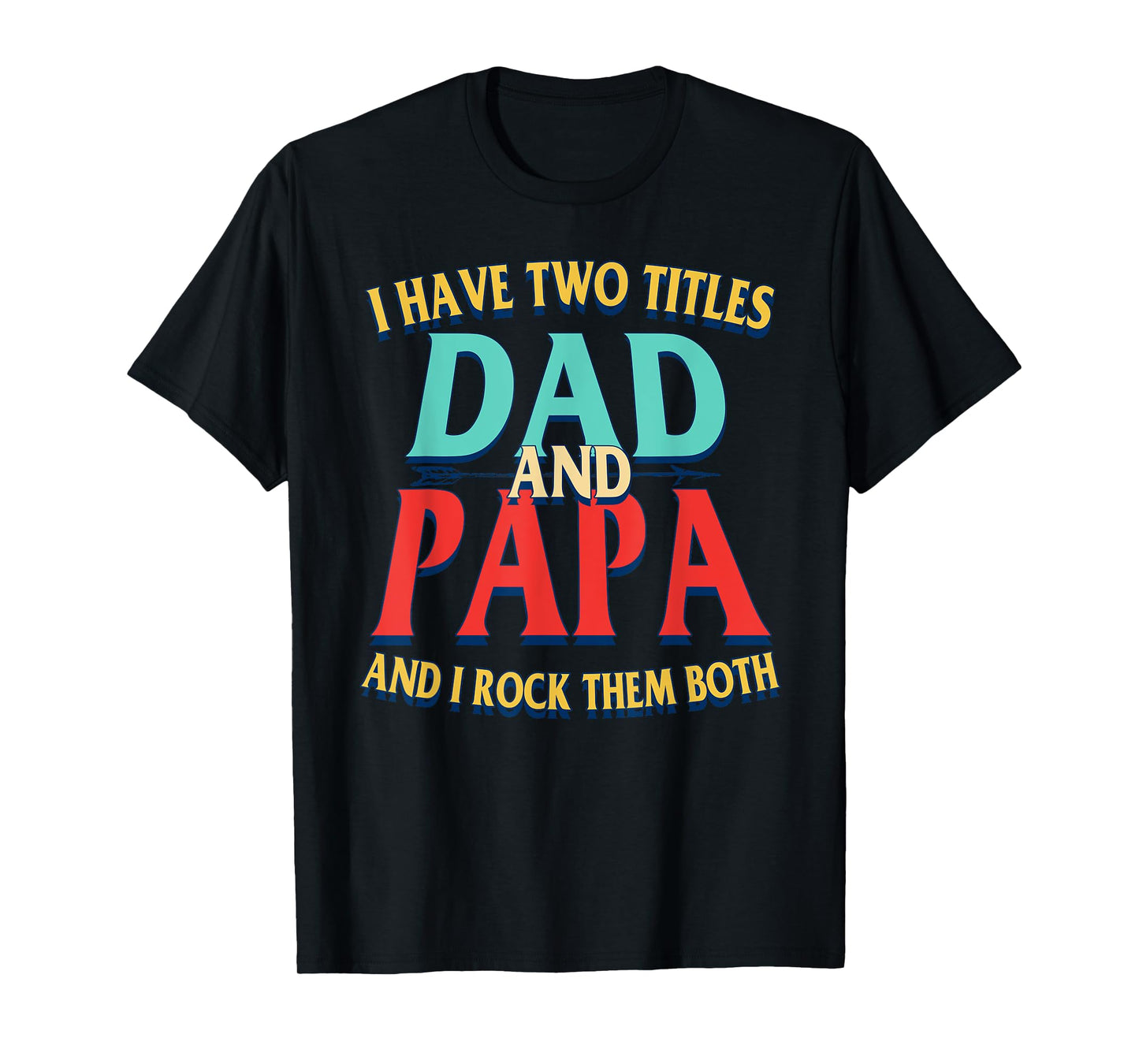 I Have Two Titles Dad And PAPA Vintage Father's Day Grandpa T-Shirt