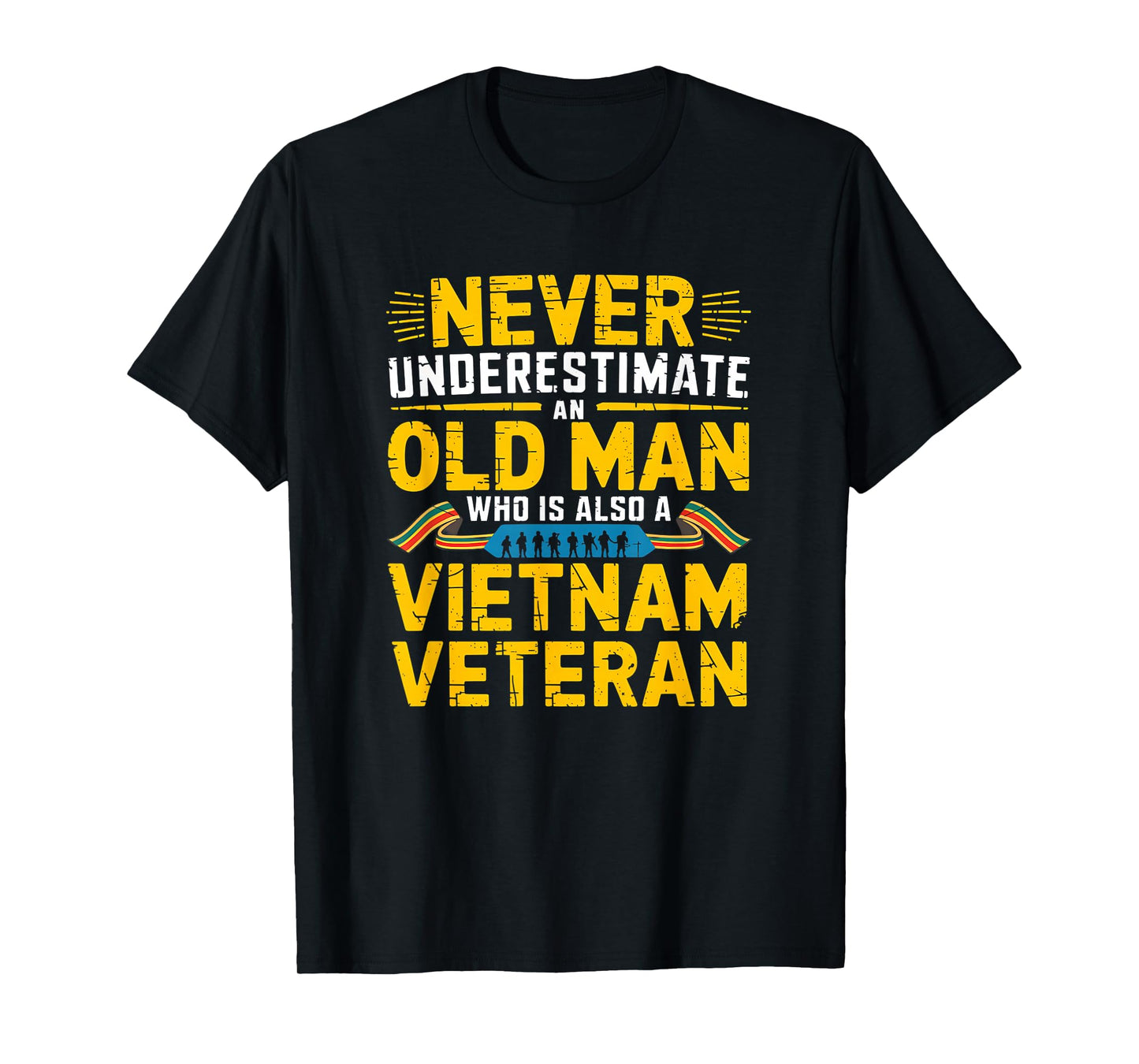 Never Underestimate an Old Man Who is Also Vietnam Veteran T-Shirt