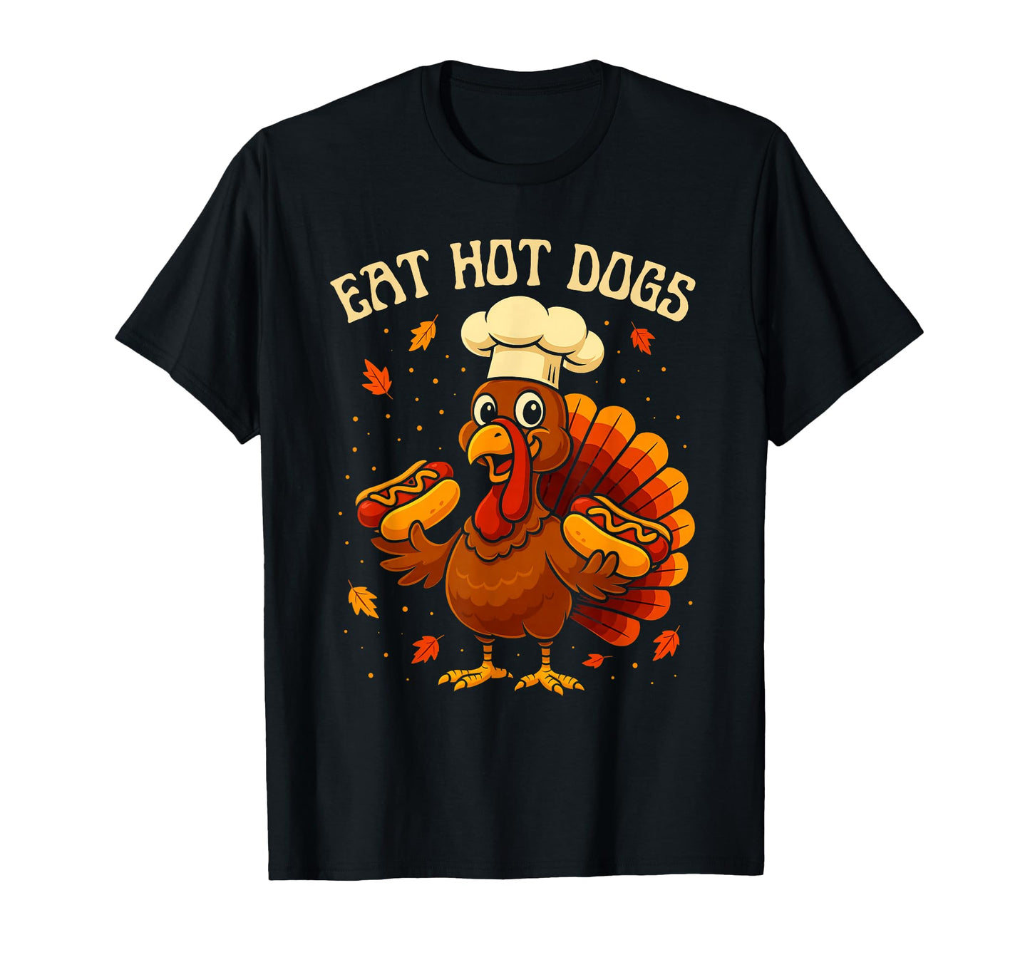 Eat Hot Dogs Turkey Chef Funny Thanksgiving Food Humor Gift T-Shirt