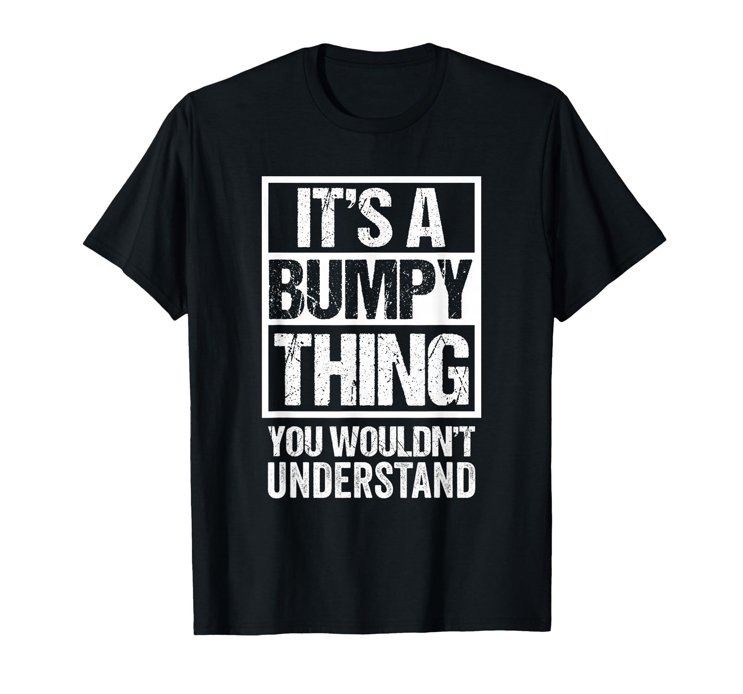 It's A Bumpy Thing You Wouldn't Understand Grandfather T-Shirt