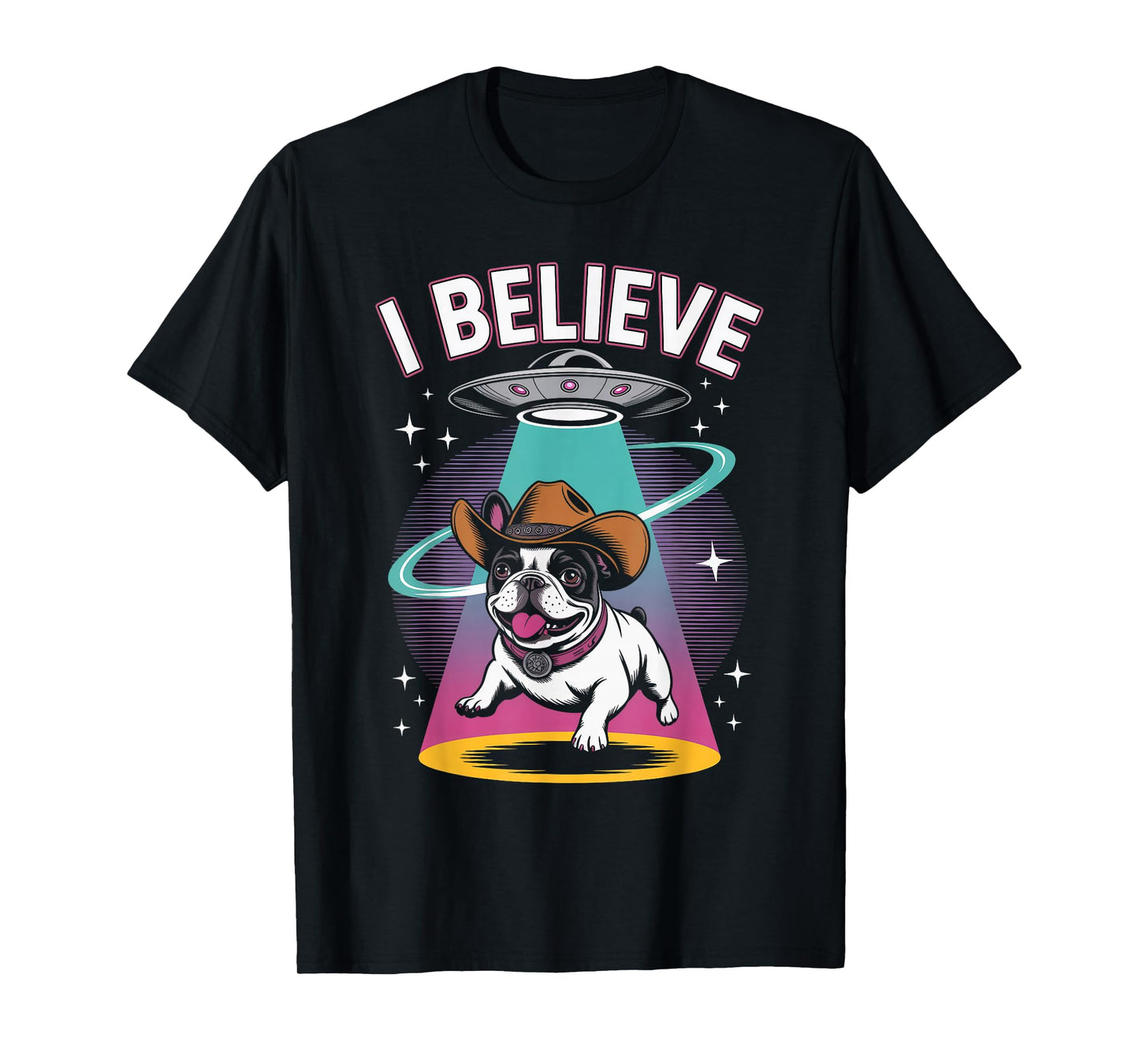 French Bulldog Cowboy Hat UFO Alien Abduction I Believe T-Shirt