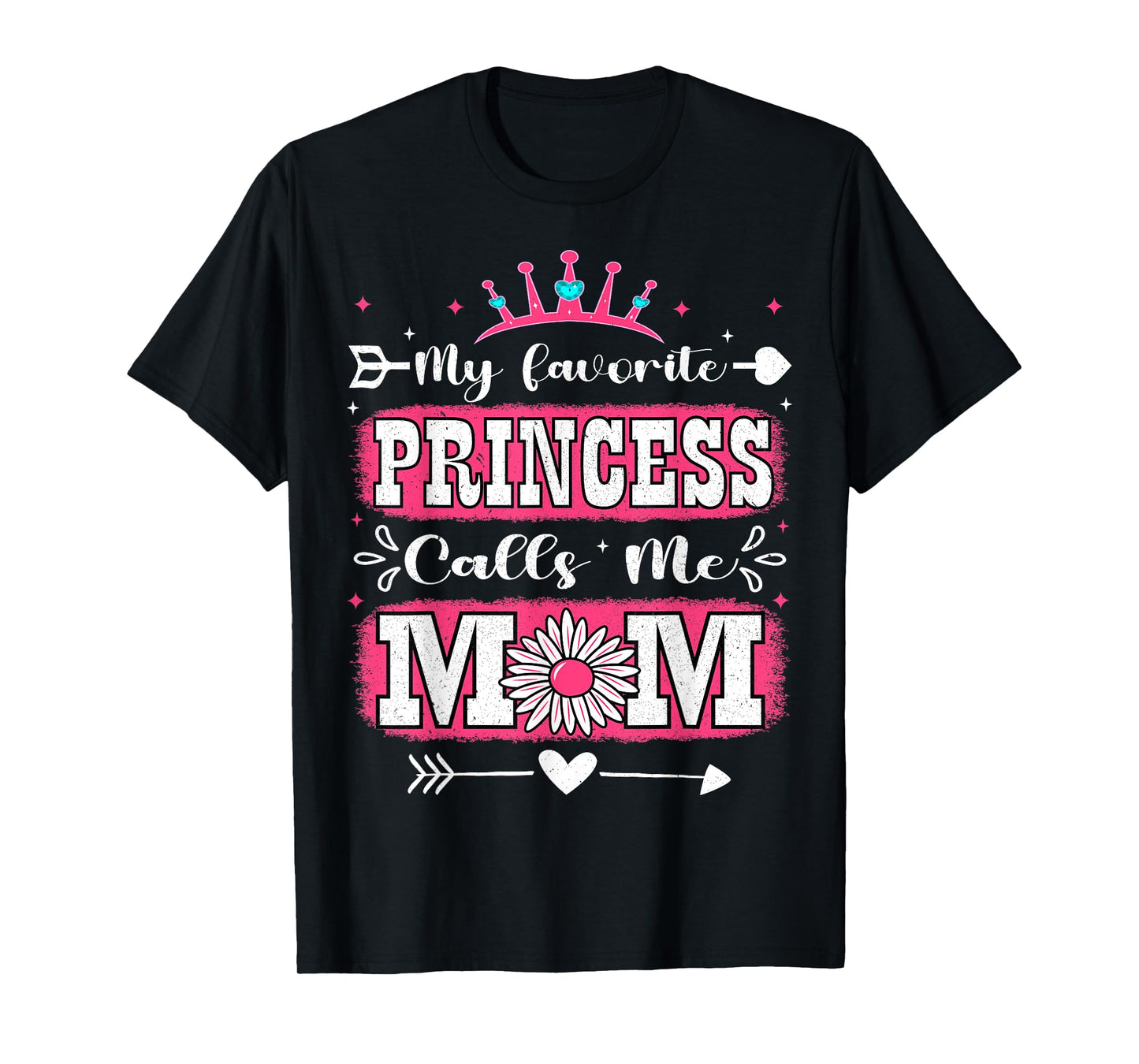 My Favorite Princess Calls Me Mom Happy Mother's Day T-Shirt