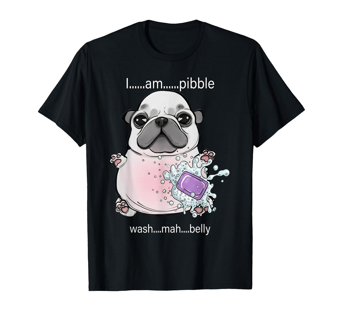 I Am Pibble Wash My Belly Pibble Meme Funny Dog Brainrot T-Shirt