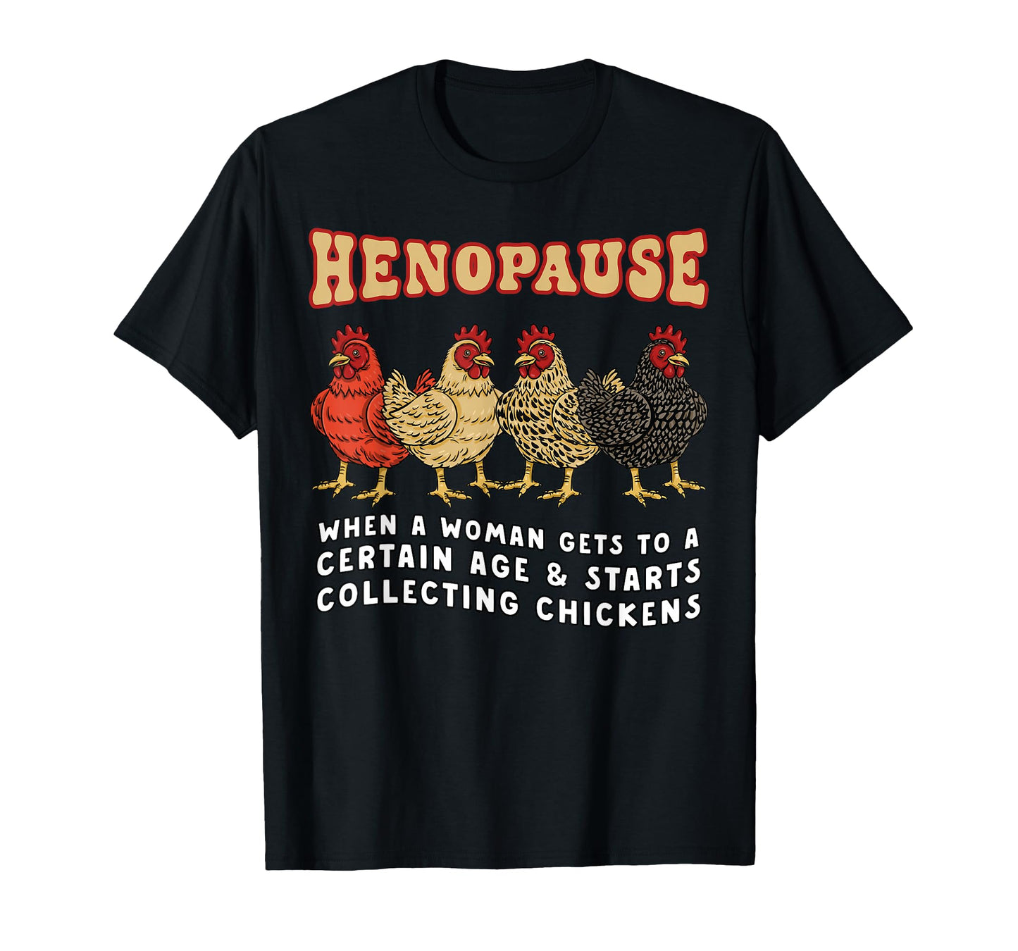 Funny Chicken Henopause Menopause Poultry Lover Farmer Retro T-Shirt