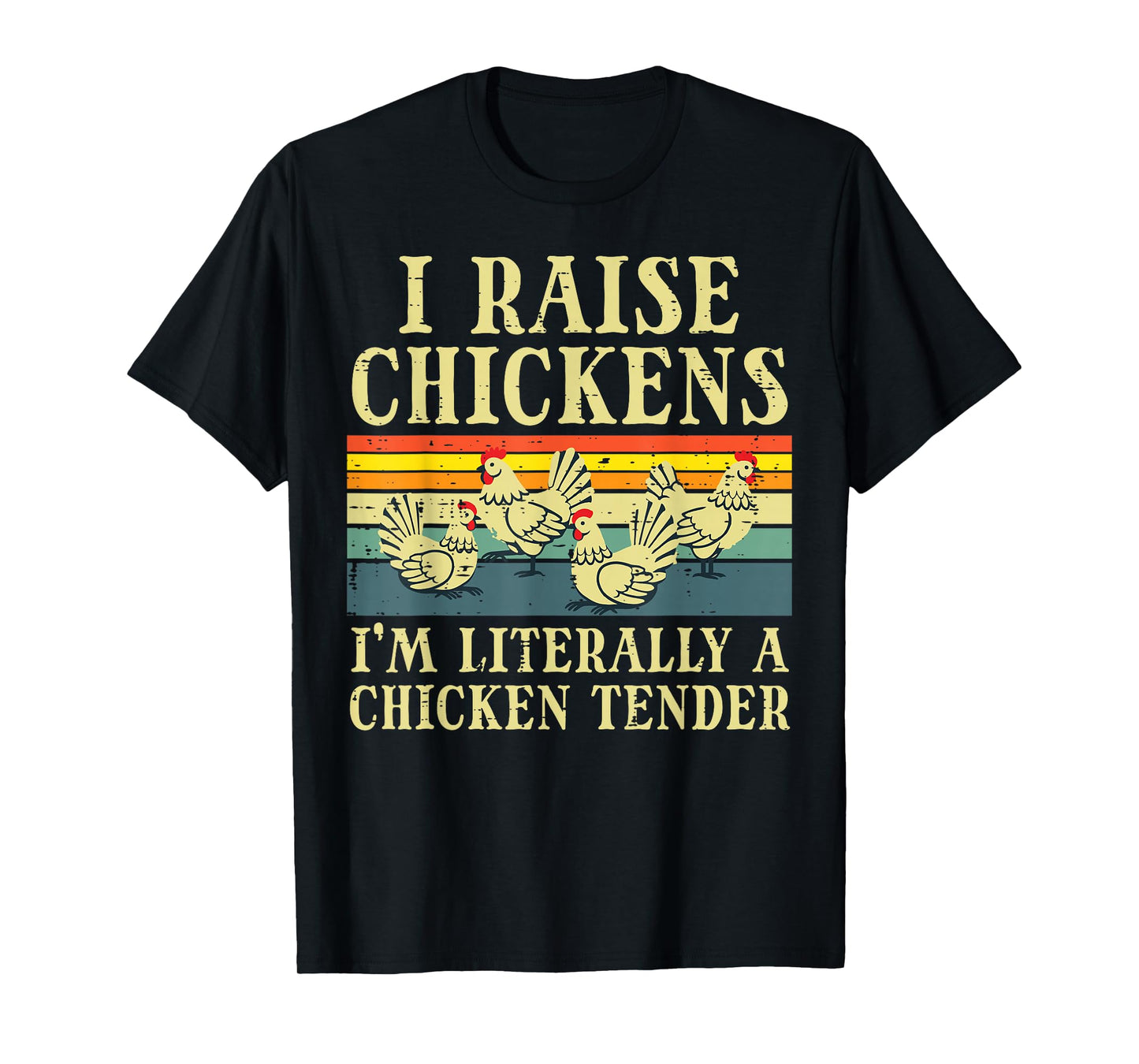 I Raise Chickens Im Literally Chicken Tender Men Women Kids T-Shirt