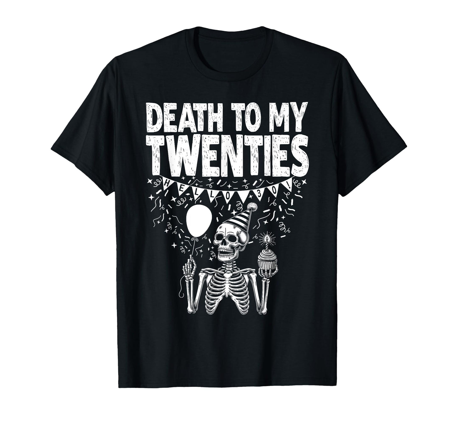 Hello 30! Skeleton Death To My Twenties, 20s 30th Birthday T-Shirt