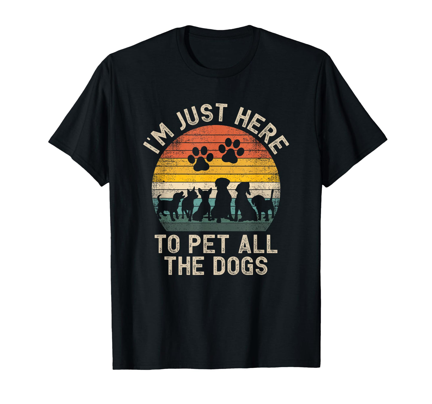 I'm Just Here to Pet All The Dogs Pet Dog Lover T-Shirt