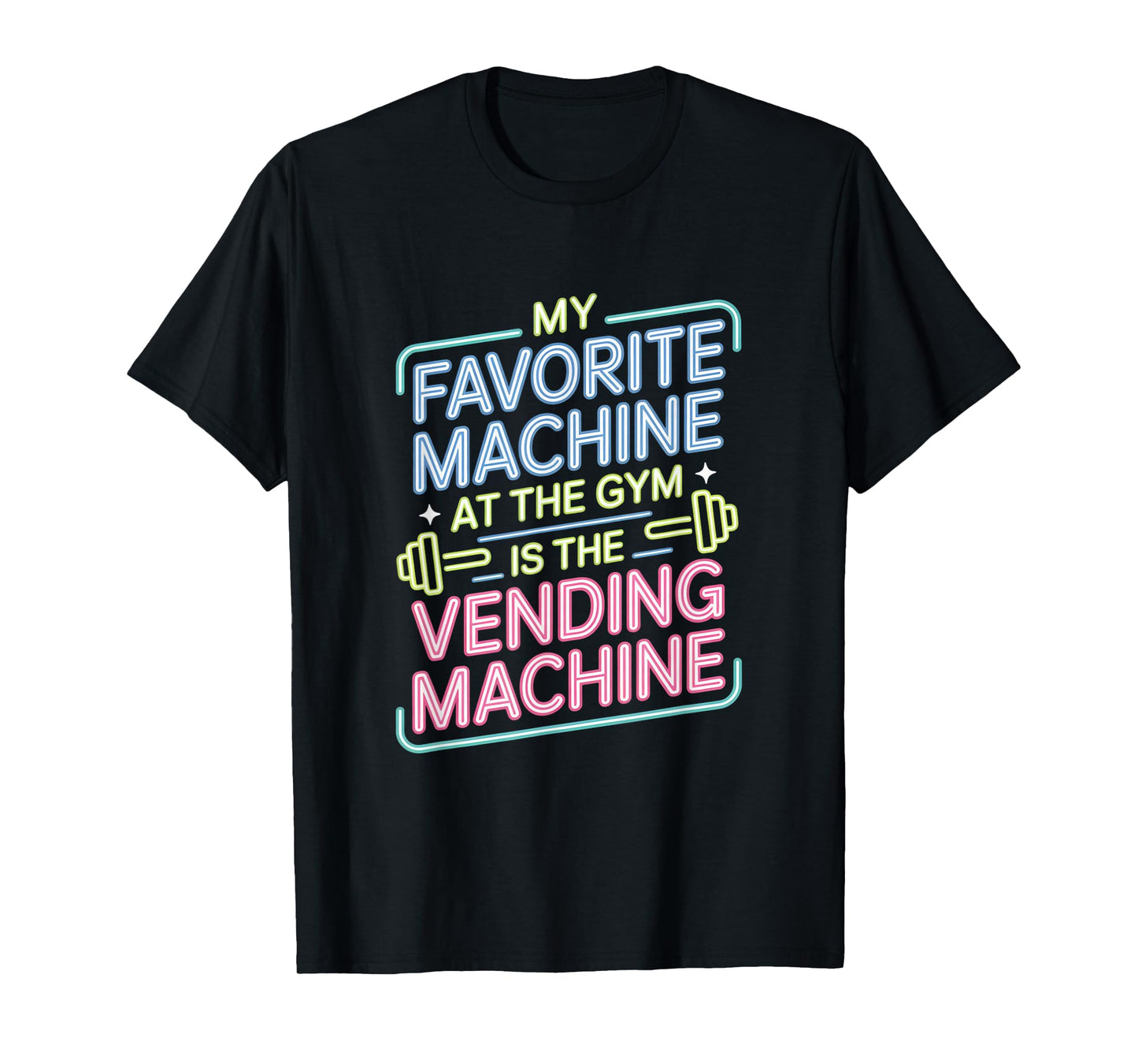 My Favorite Vending Machine Fitness Funny Gym Workout Men T-Shirt