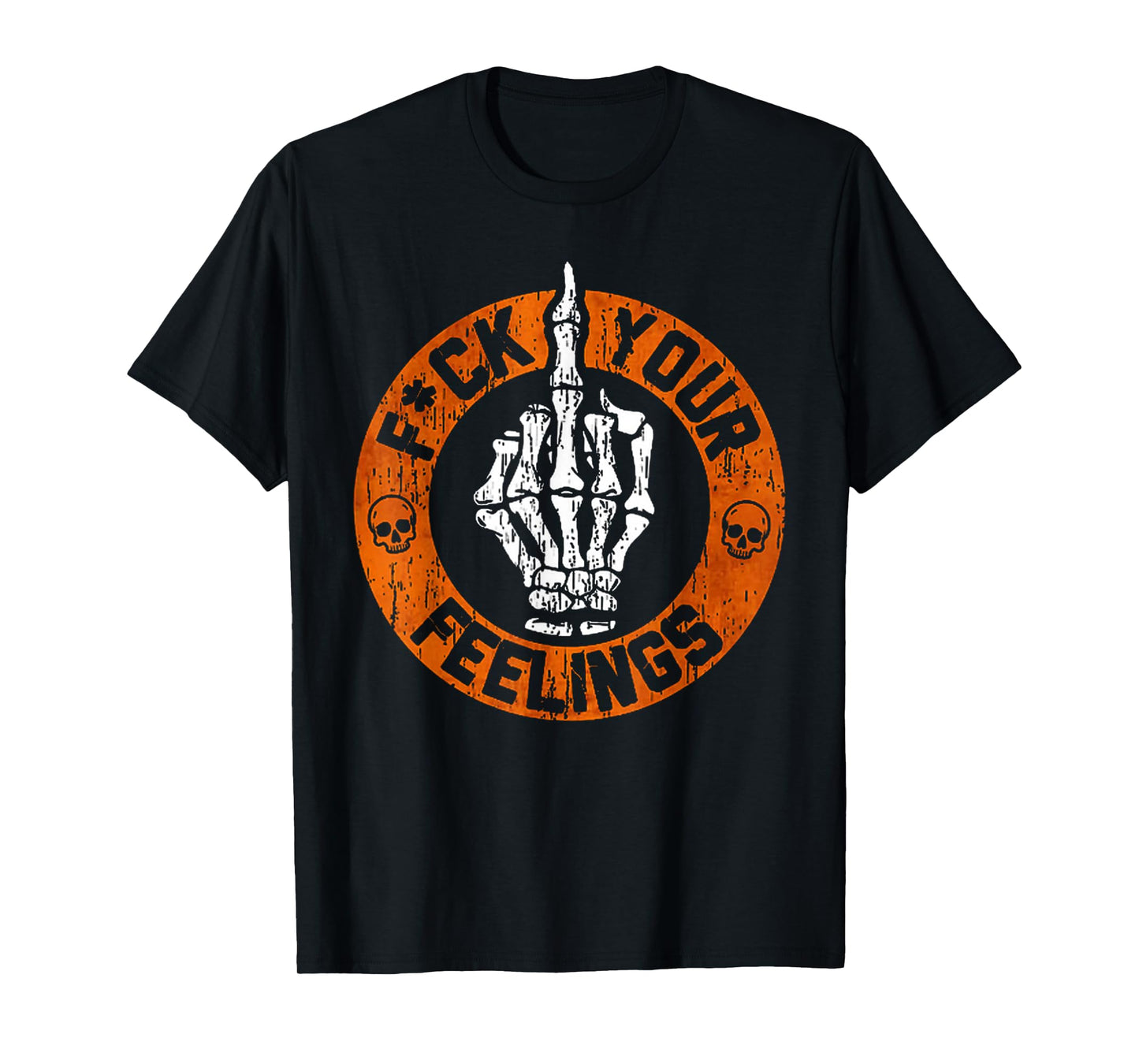 F Your Feelings Skeleton Hand Skull T-Shirt