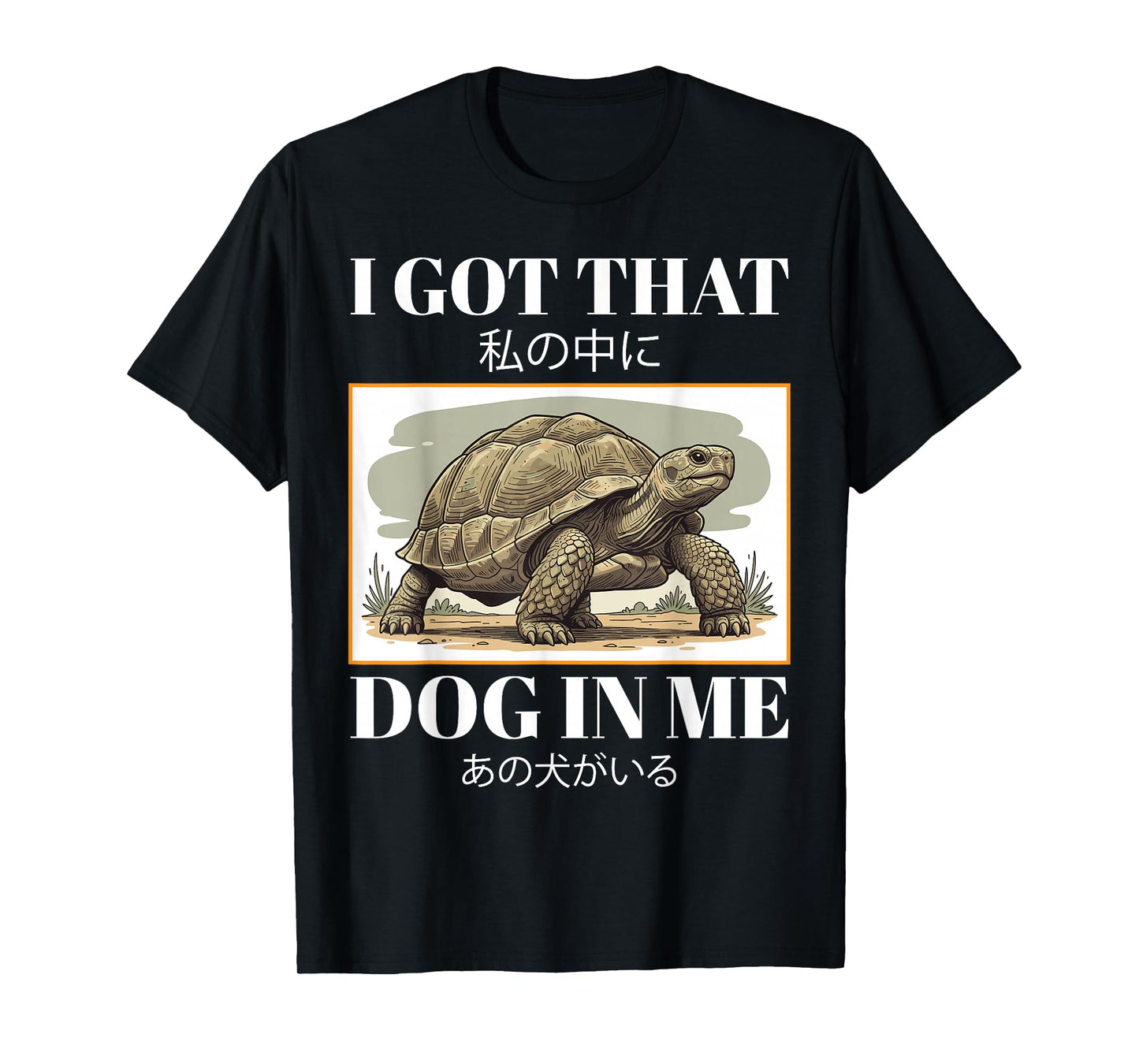 I Got That Dog in Me Turtle Funny Tortoise Japanese Meme T-Shirt