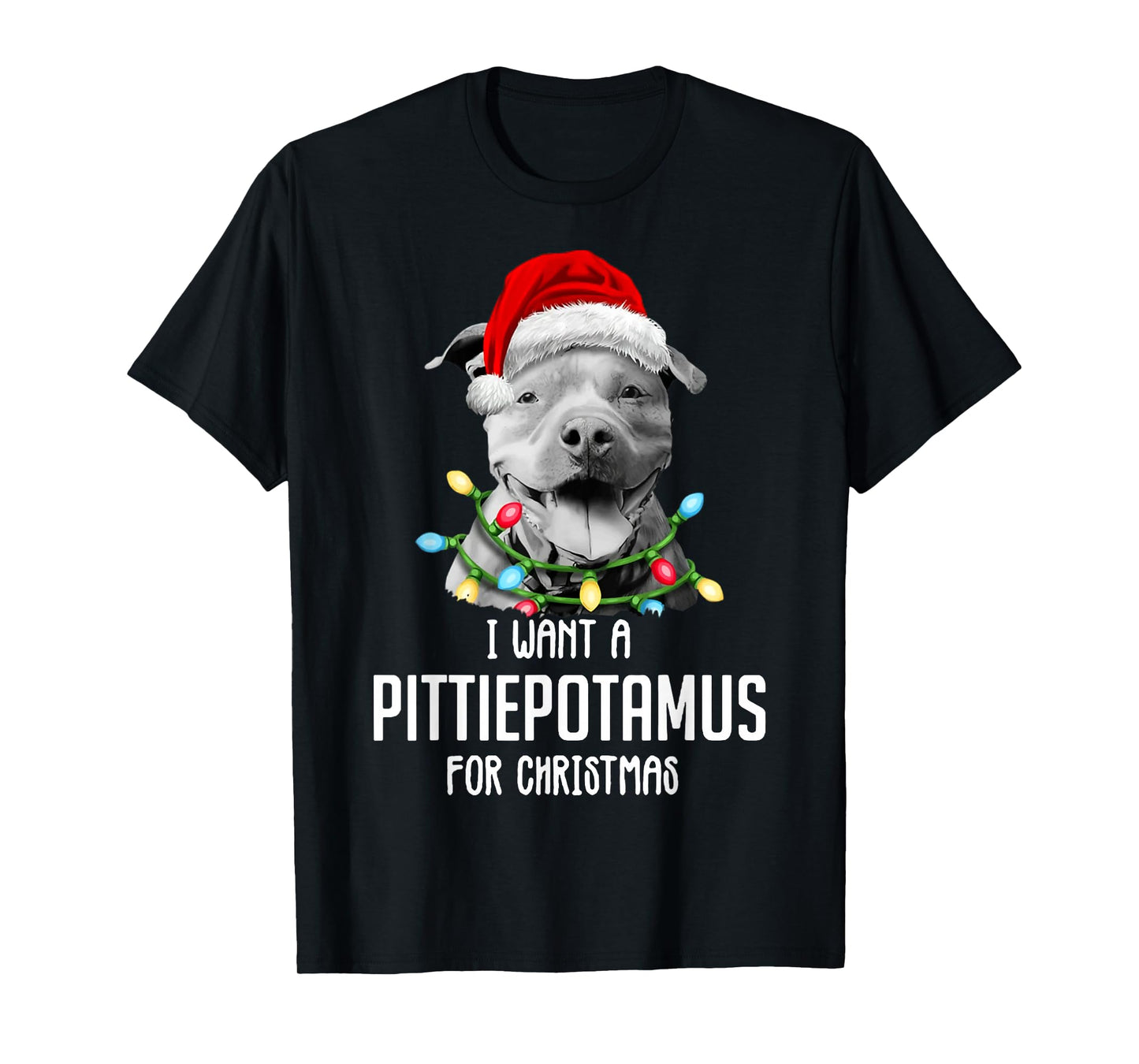 I Want A Pittiepotamus For Christmas, Funny Pitbull Lovers T-Shirt