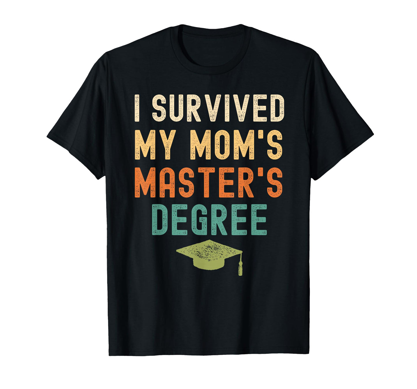 I Survived My Mom's master's Degree graduation gifts T-Shirt