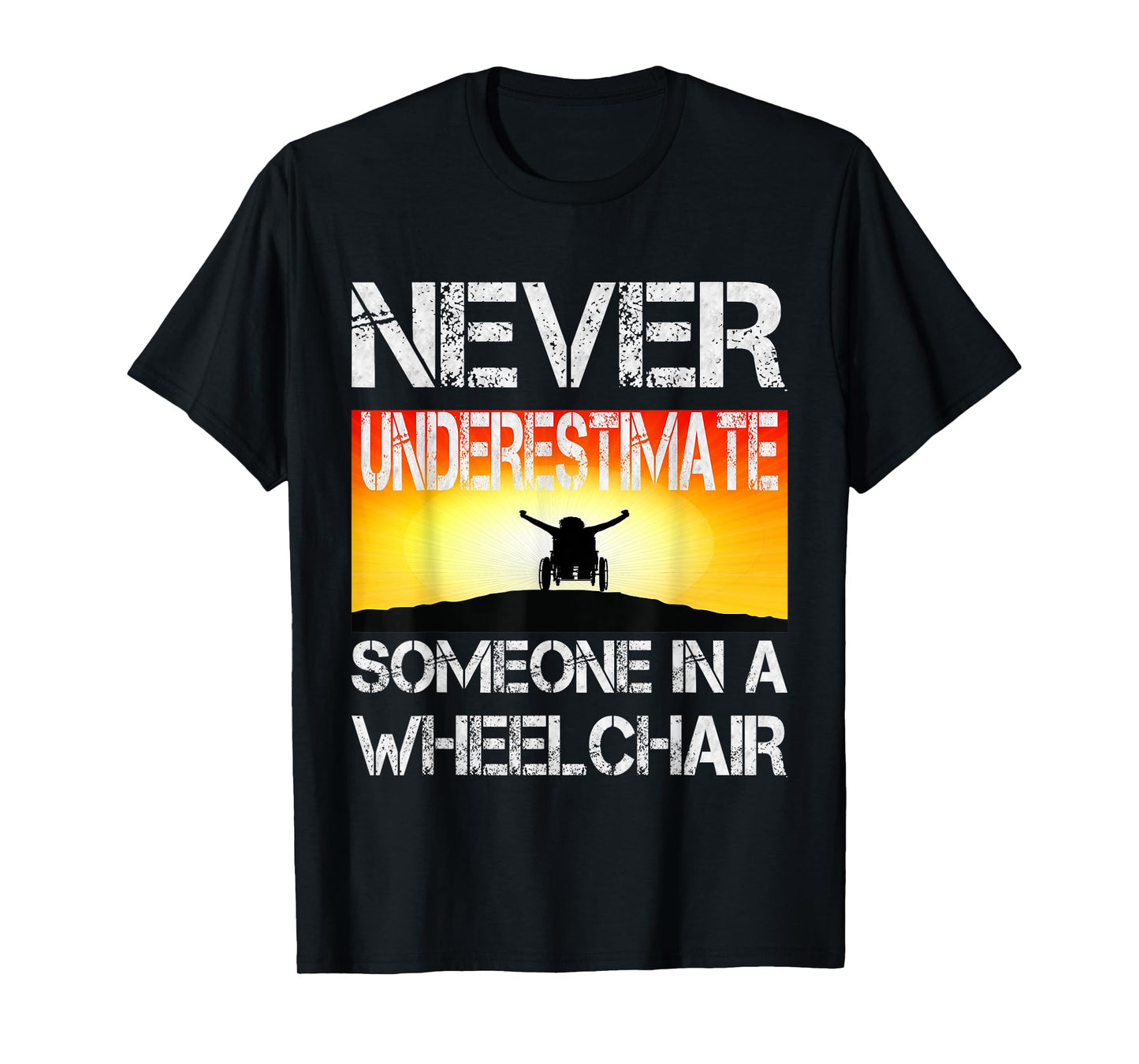 Wheel Chair Never Underestimate Someone In a Wheelchair T-Shirt